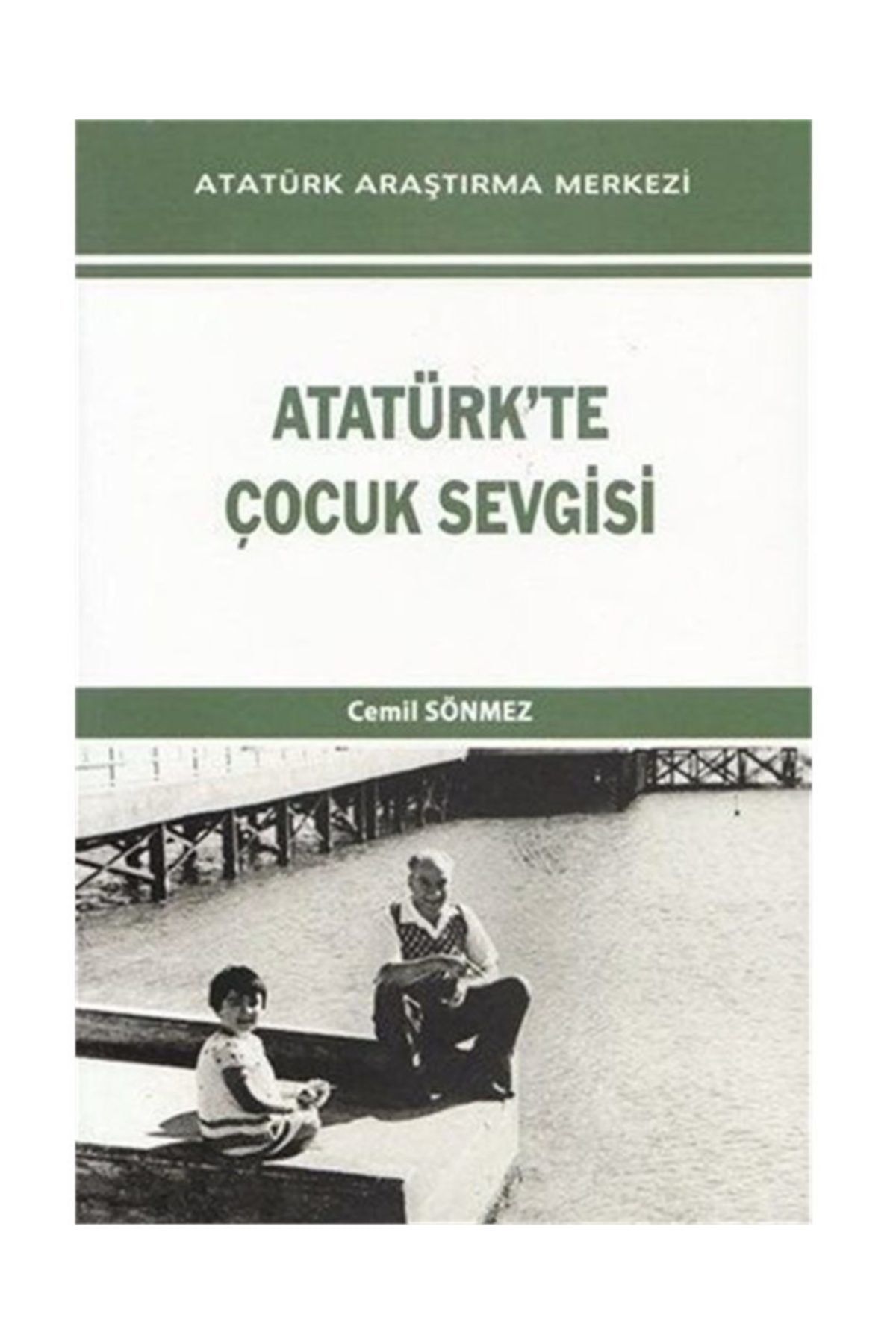 Atatürk Araştırma Merkezi Atatürk'te Çocuk Sevgisi