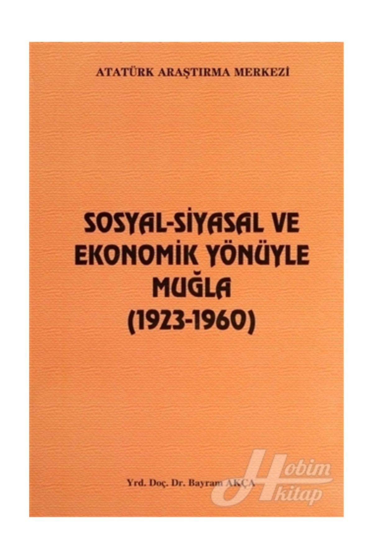 Atatürk Araştırma Merkezi Sosyal Siyasal Ve Ekonomik Yönüyle Muğla
