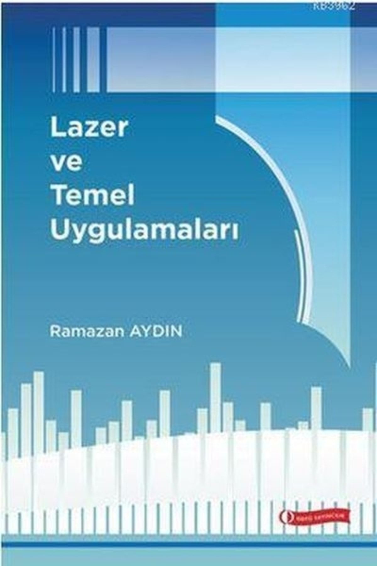 Alfa Yayınları Lazer Ve Temel Uygulamaları - Odtü Akademik Kitaplar - Ramazan Aydın Kitabı