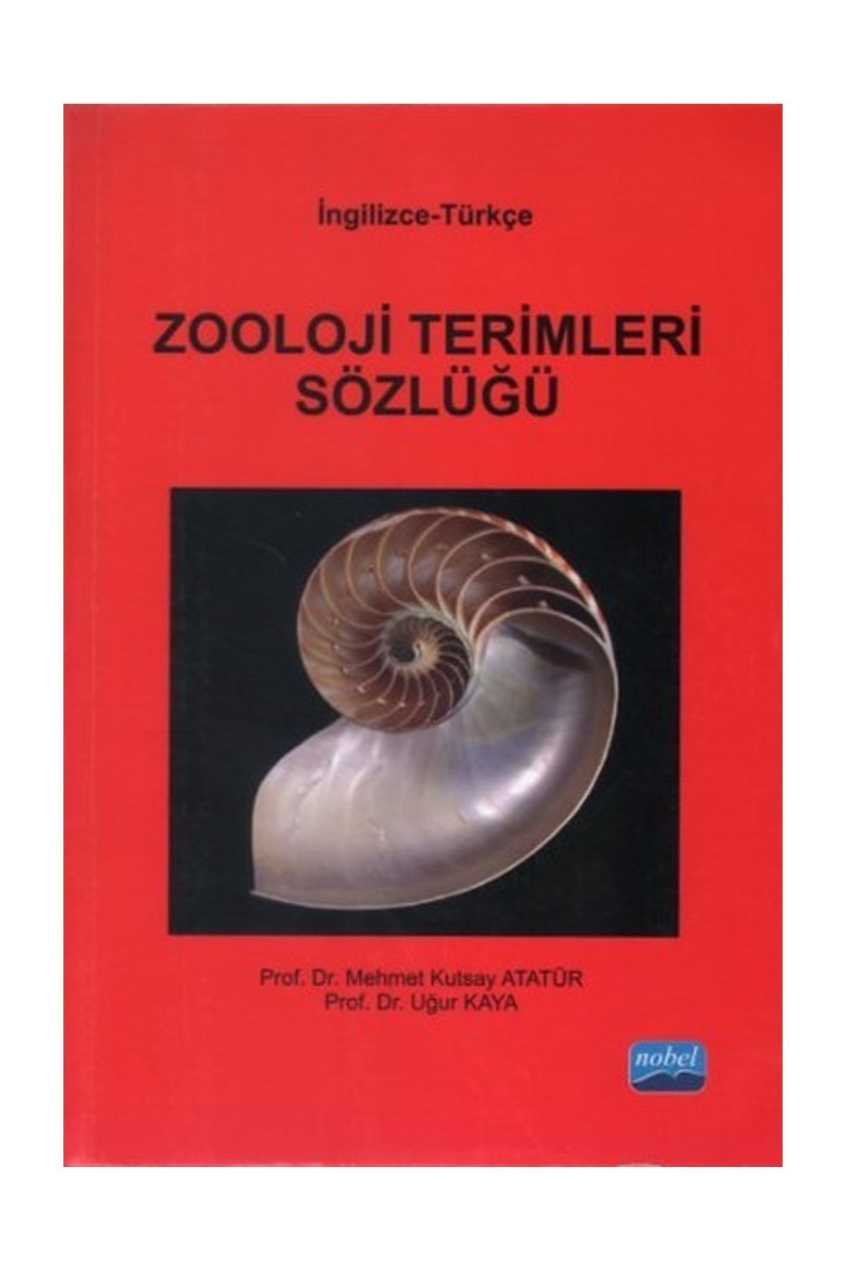 Nobel Akademik Yayıncılık Zooloji Terimleri Sözlüğü - Mehmet Kutsay Atatür,Uğur Kaya