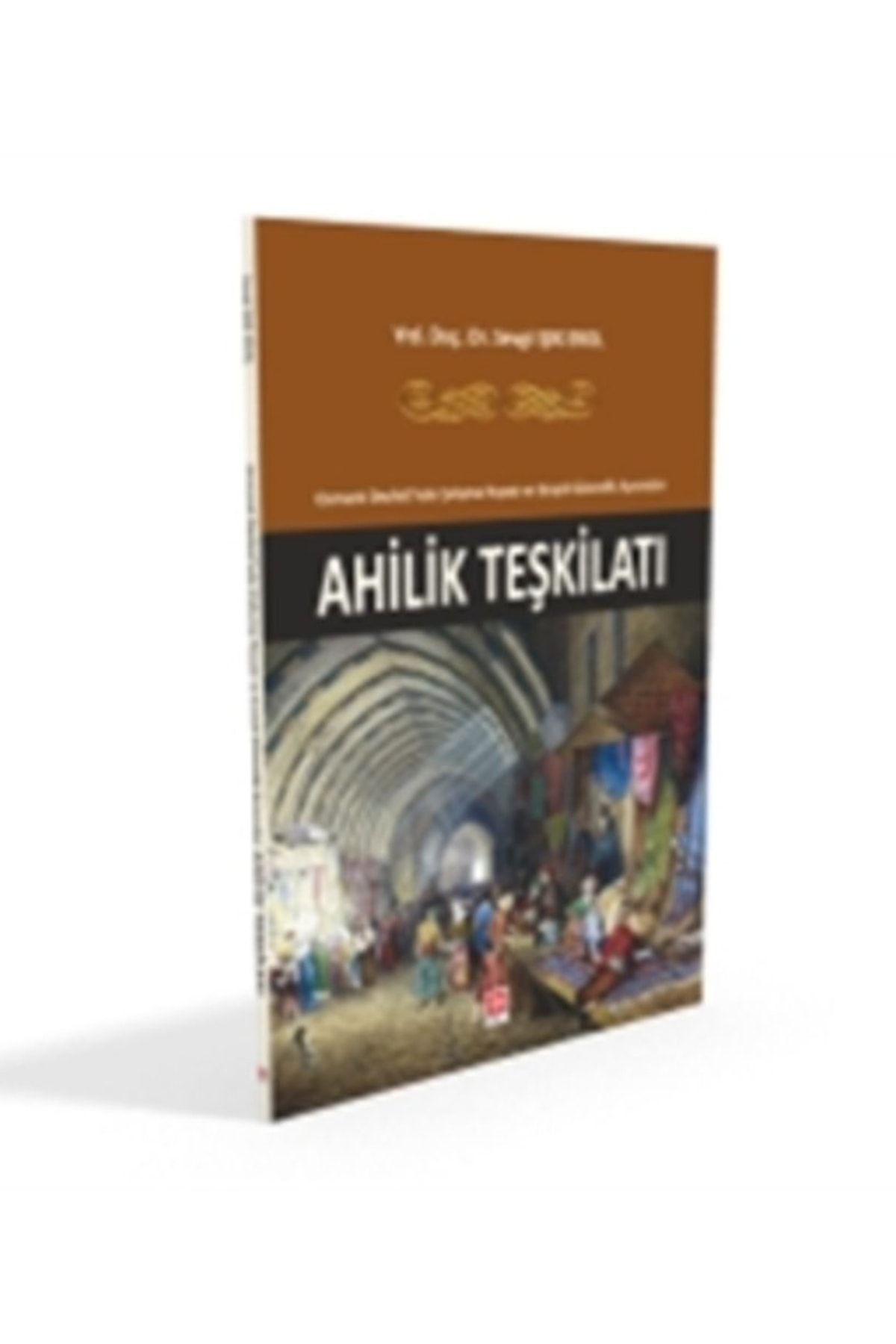 Ekin Basım Yayın Ahilik Teşkilatı - Sevgi Işık Erol