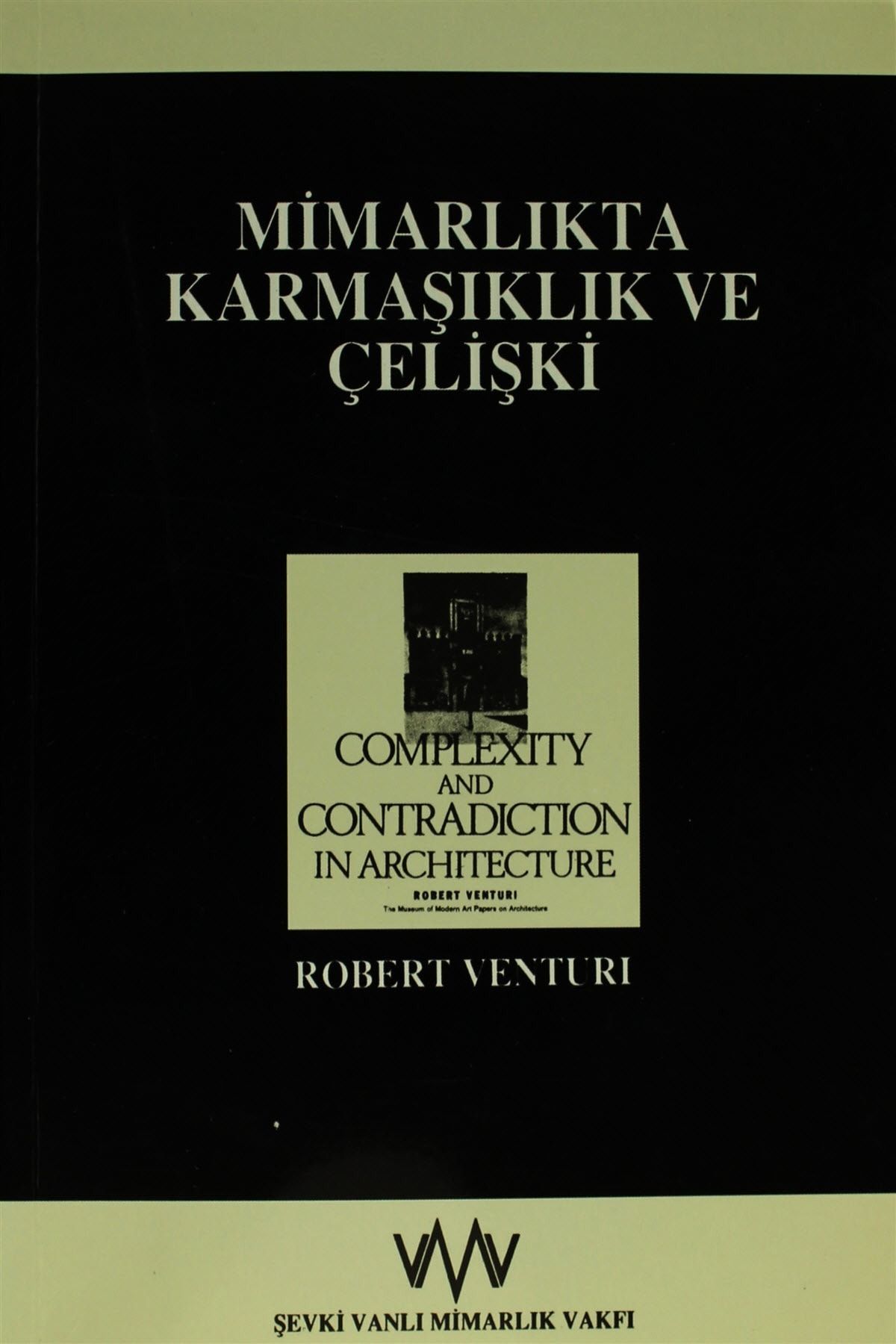 Şevki Vanlı Mimarlık Vakfı Yayınları Mimarlıkta Karmaşıklık ve Çelişki - Robert Venturi