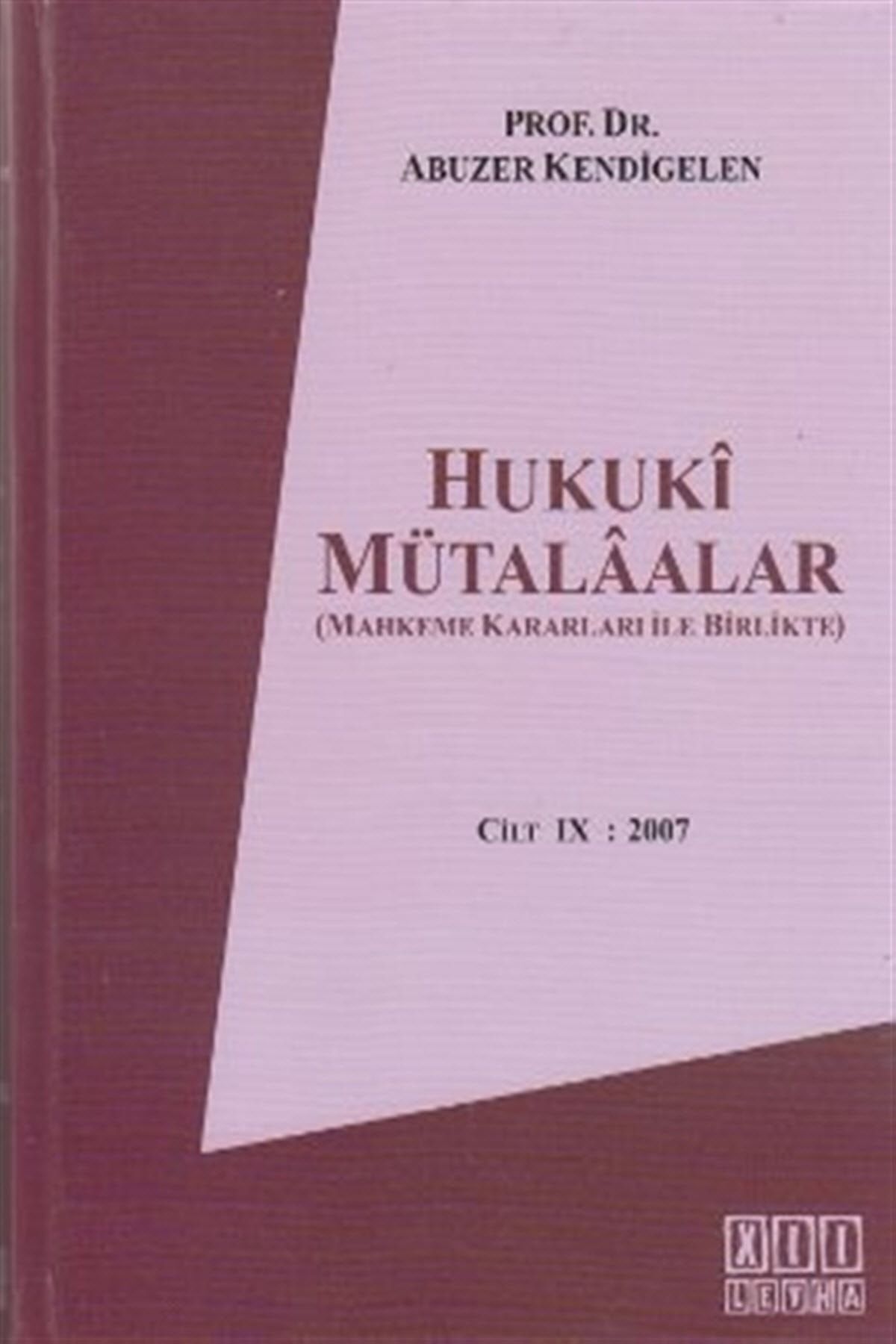 On İki Levha Yayıncılık Hukuki Mütalaalar Cilt 9: 2007 - Abuzer Kendigelen