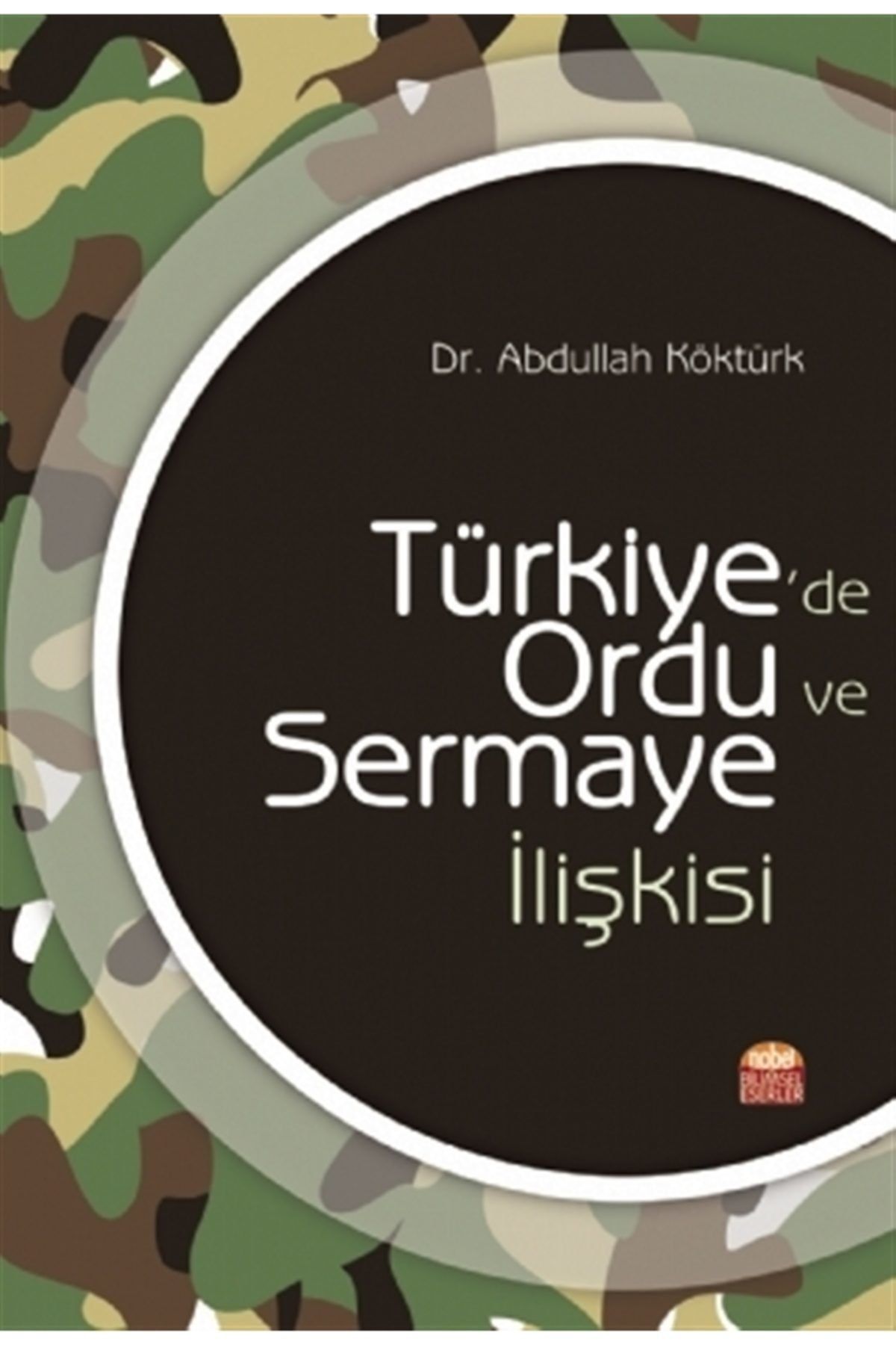 Nobel Akademik Yayıncılık Türkiye'de Ordu Ve Sermaye Ilişkisi