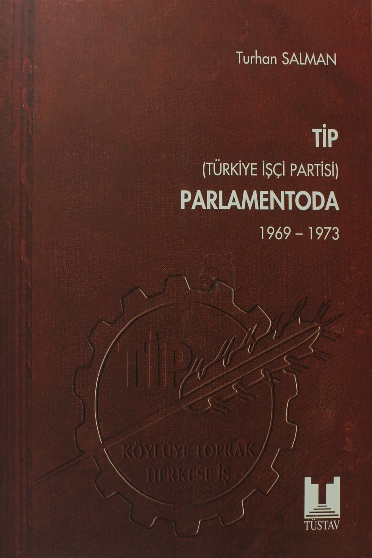 Tüstav İktisadi İşletmesi TİP (Türkiye İşçi Partisi) Parlamentoda 5.Cilt (1969-1973)