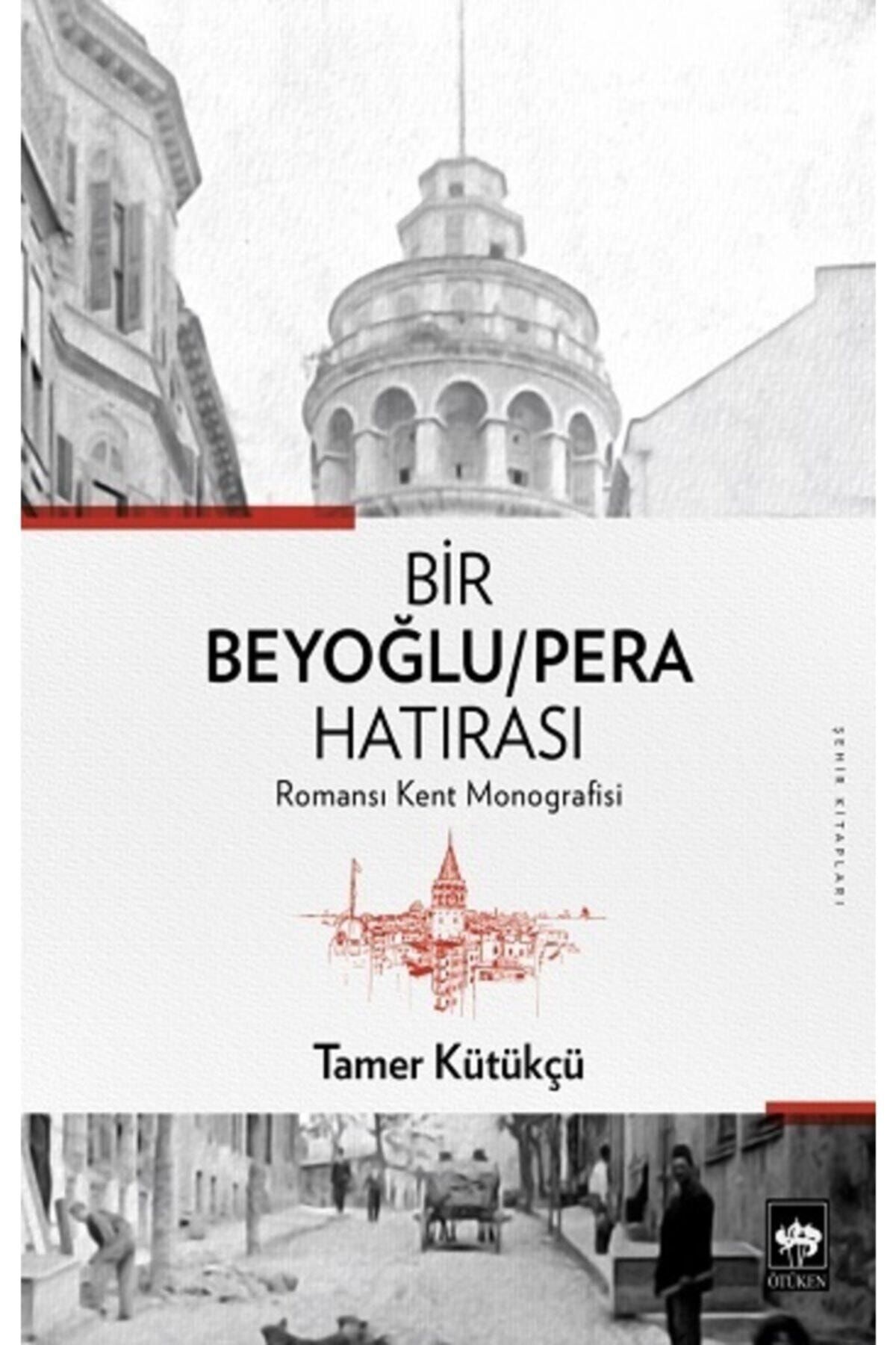 Ötüken Neşriyat Bir Beyoğlu-pera Hatırası: Romansı Kent Monografisi