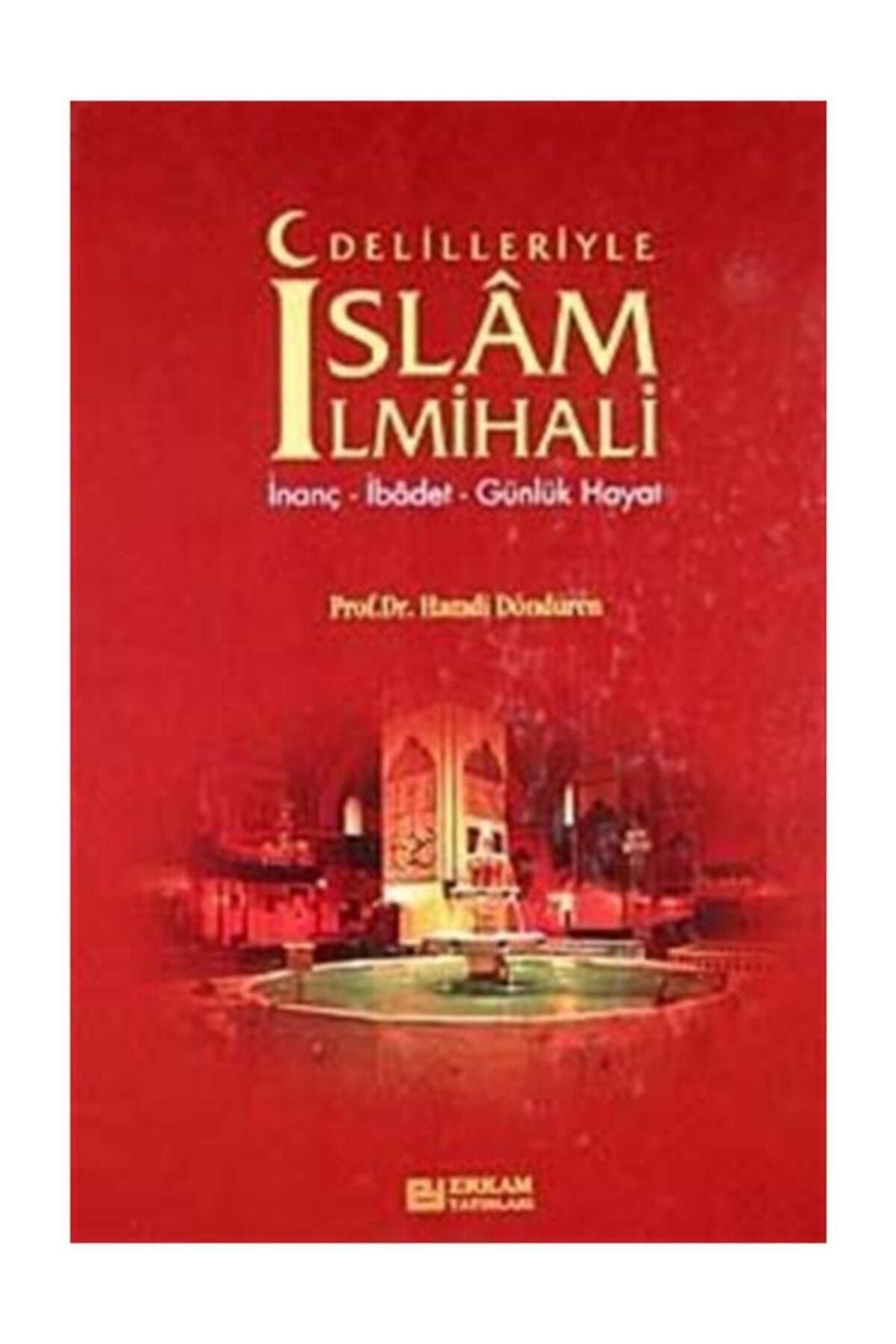 Erkam Yayınları Delilleriyle Islam Ilmihali & Inanç-ibadet-günlük Hayat