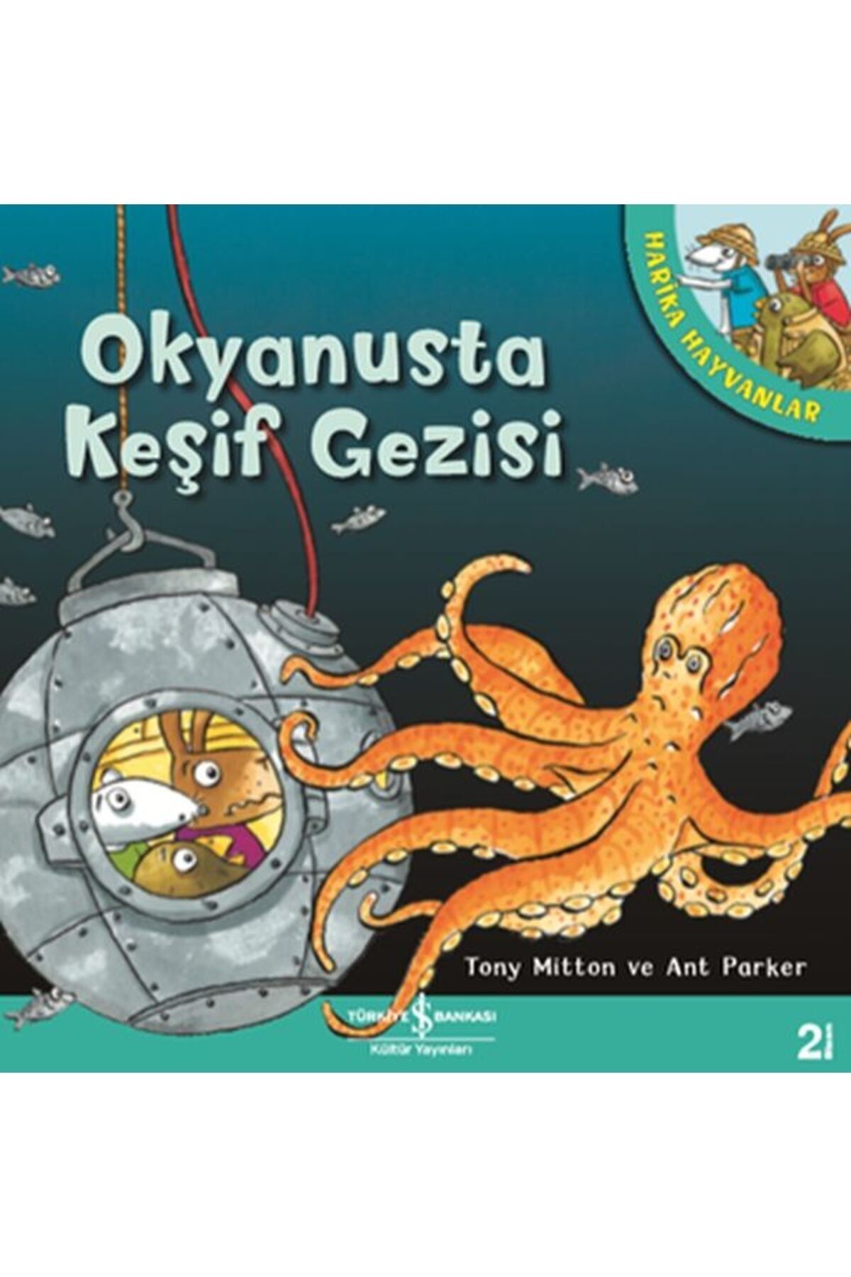 Türkiye İş Bankası Kültür Yayınları Okyanusta Keşif Gezisi - Harika Hayvanlar