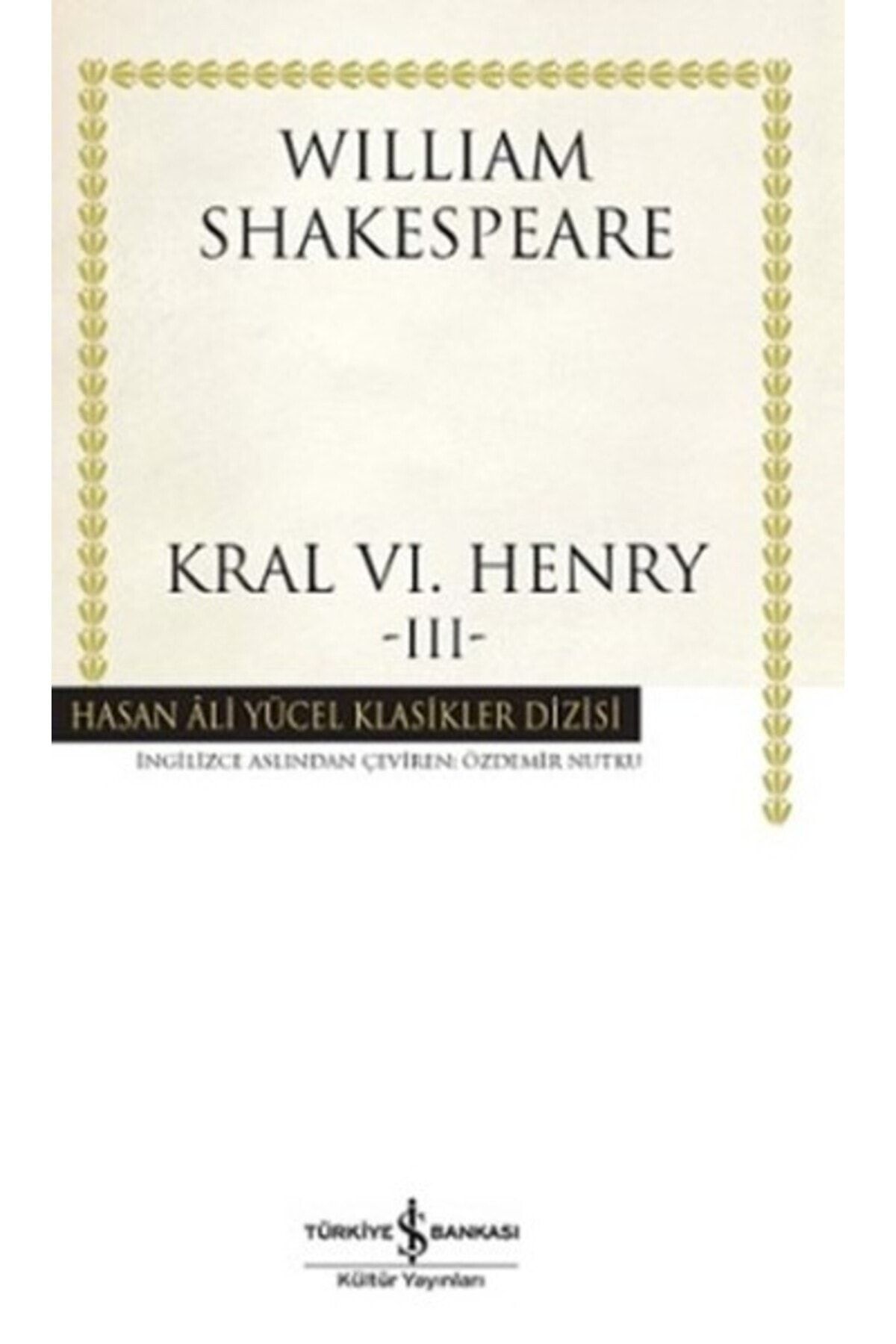 Türkiye İş Bankası Kültür Yayınları Kral VI. Henry - III - Hasan Ali Yücel Klasikleri (Ciltli)