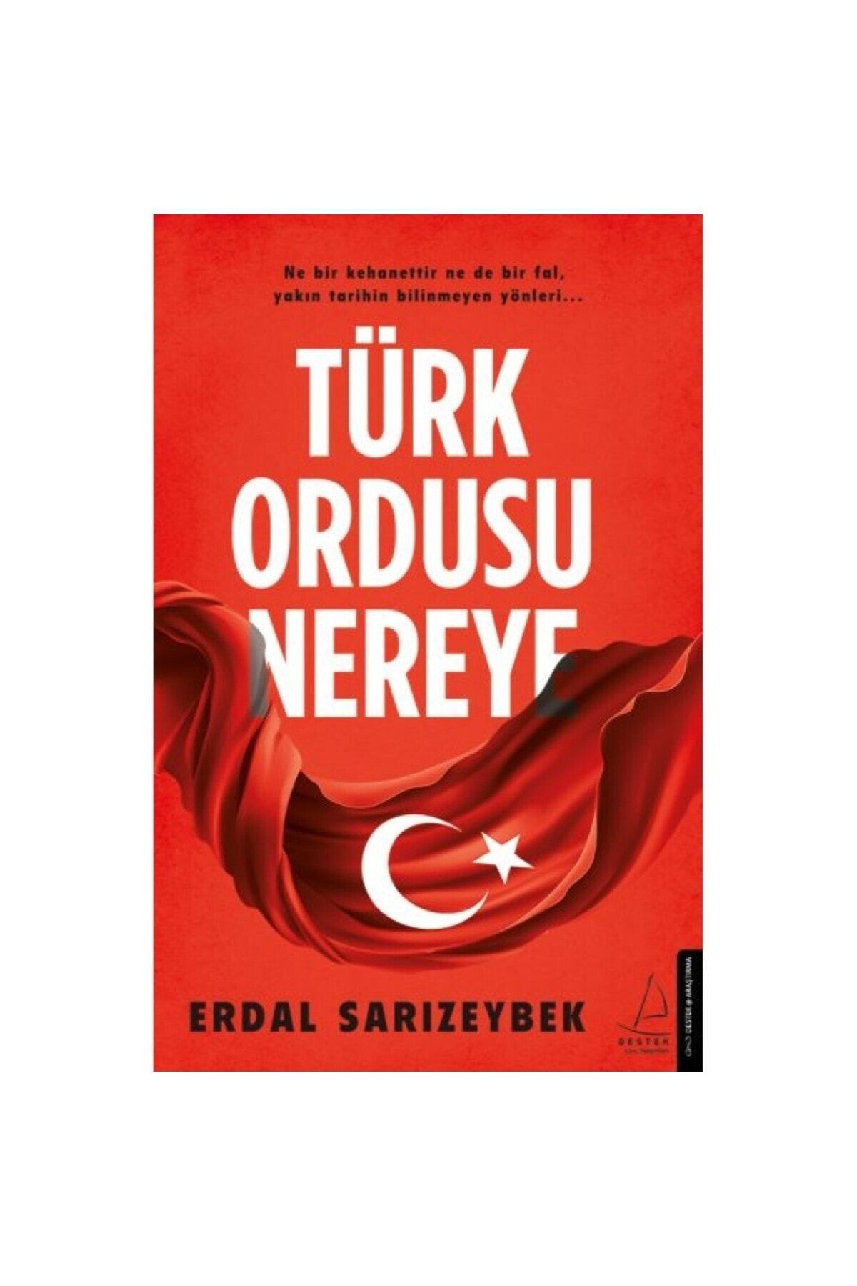 Destek Yayınları Türk Ordusu Nereye Erdal Sarızeybek