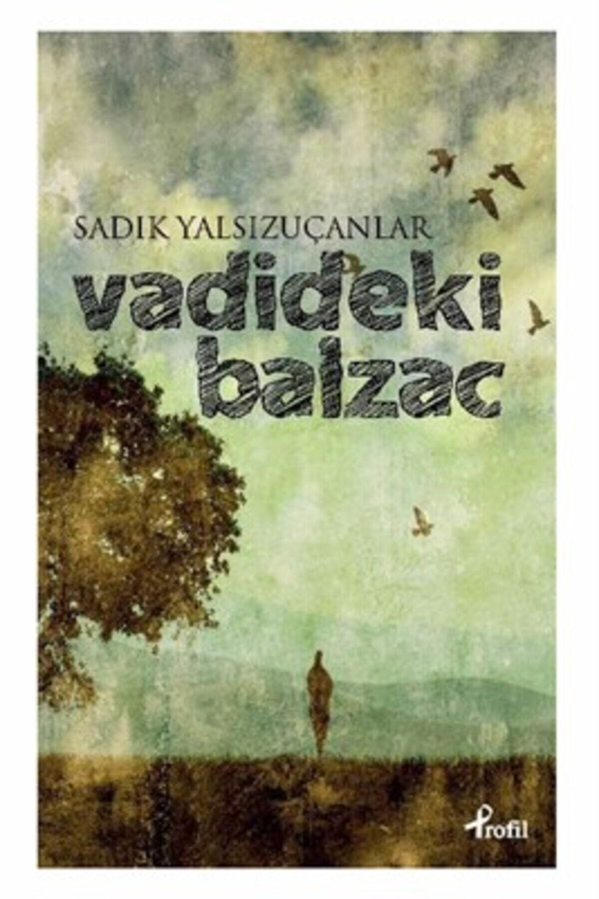 Profil Kitap Vadideki Balzac / Sadık Yalsızuçanlar / / 9789759967901