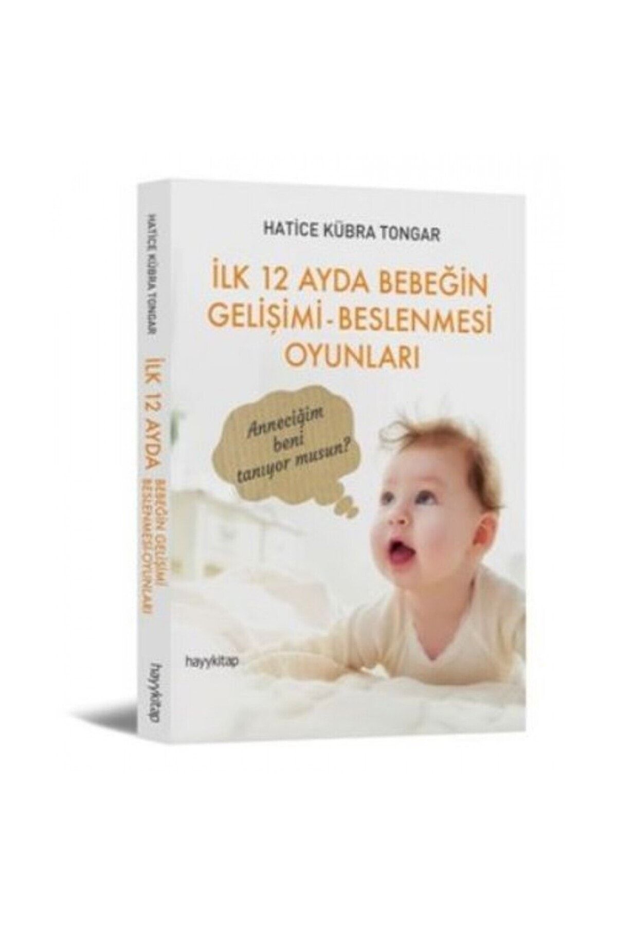 Hayykitap İlk 12 Ayda Bebeğin Gelişimi - Beslenmesi Oyunları