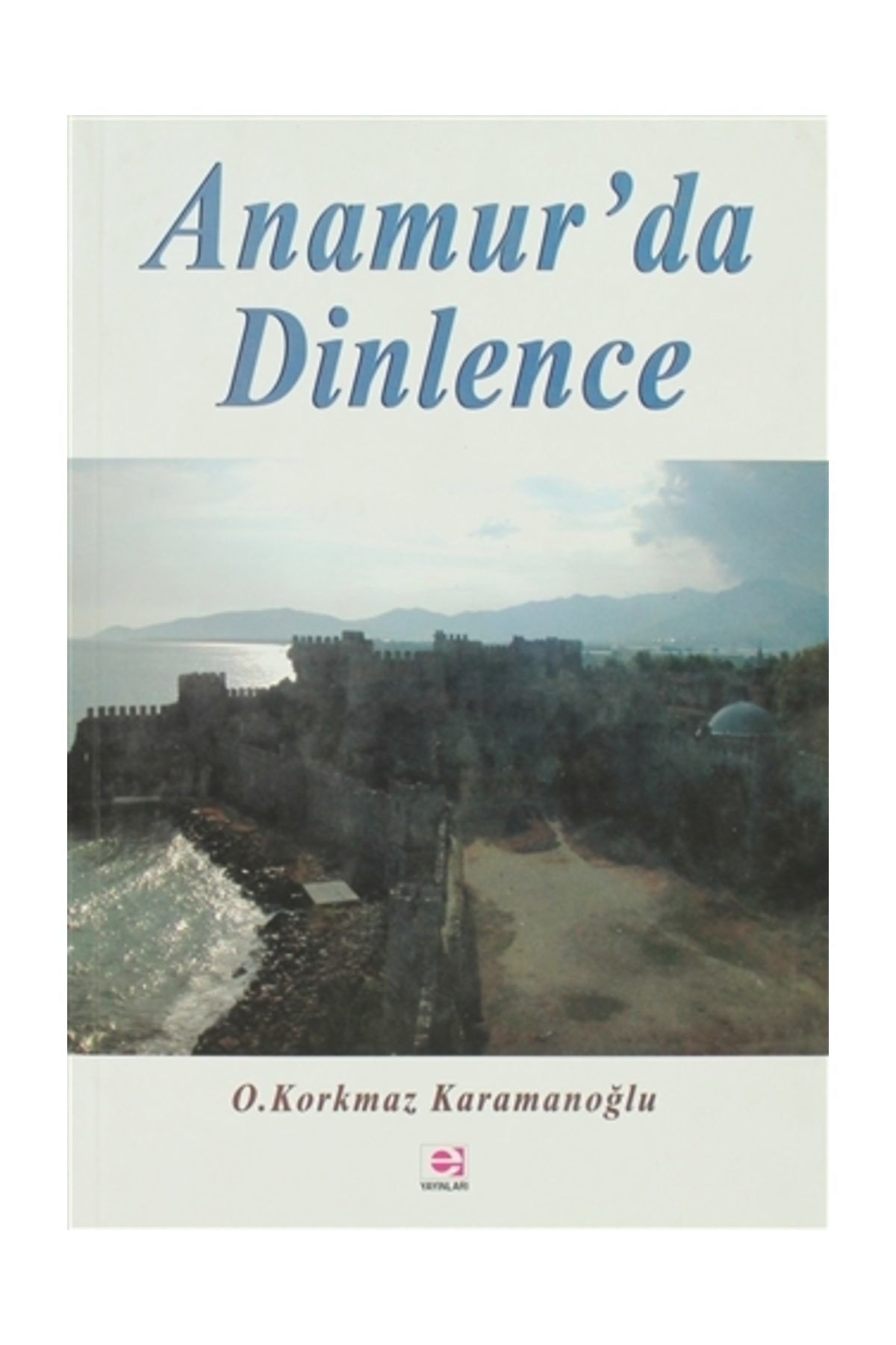 E yayınları Anamur’da Dinlence - Osman Korkmaz Karamanoğlu