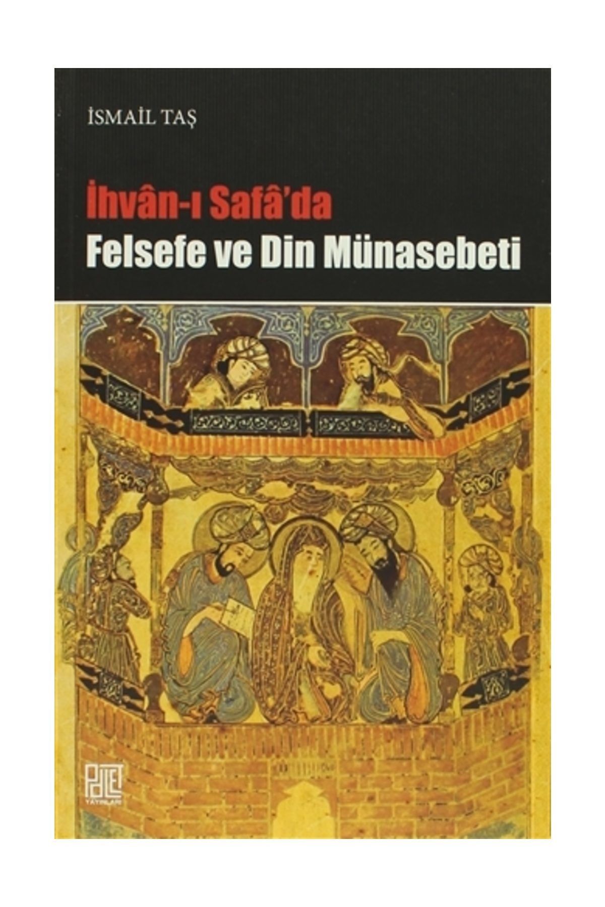 Palet Yayınları İhvan-ı Safa’da Felsefe ve Din Münasebeti - İsmail Taş