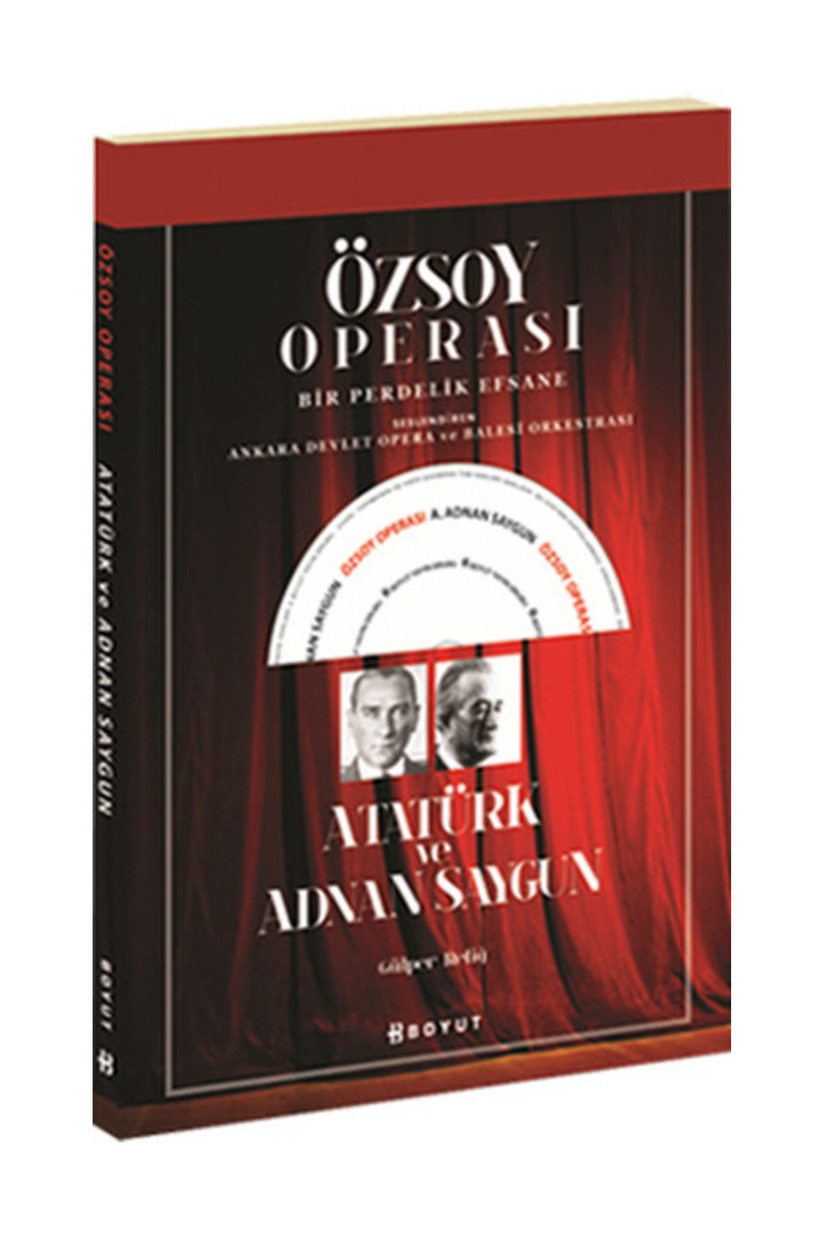 BOYUT YAYINLARI Özsoy Operası - Atatürk ve Adnan Saygun