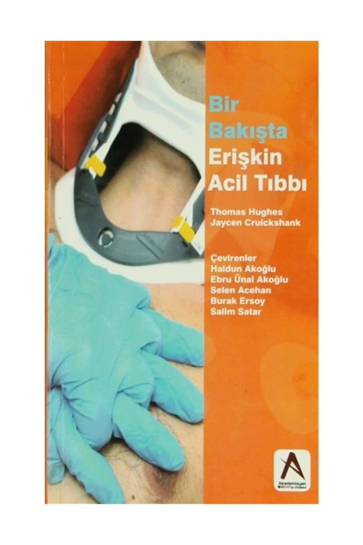 Akademisyen Kitabevi Bir Bakışta Erişkin Acil Tıbbı - Jaycen Cruickshank,Thomas Hugles
