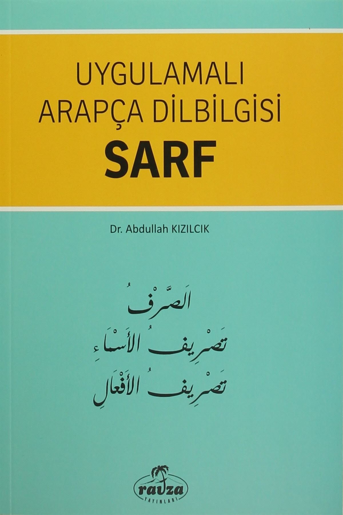 Ravza Yayınları Uygulamalı Arapça Dilbilgisi Sarf - Abdullah Kızılcık