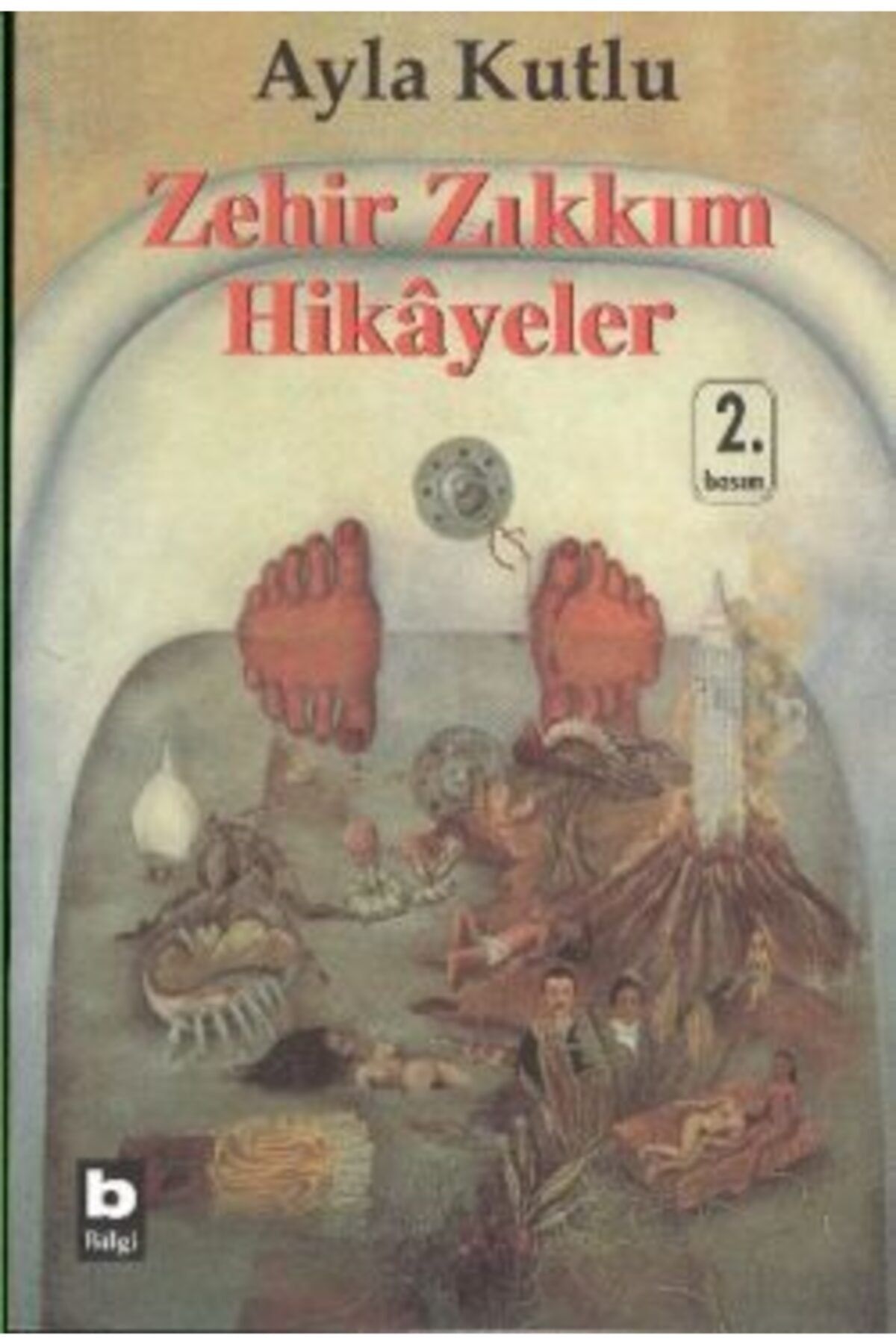 Bilgi Yayınları Zehir Zıkkım Hikayeler / Ayla Kutlu /