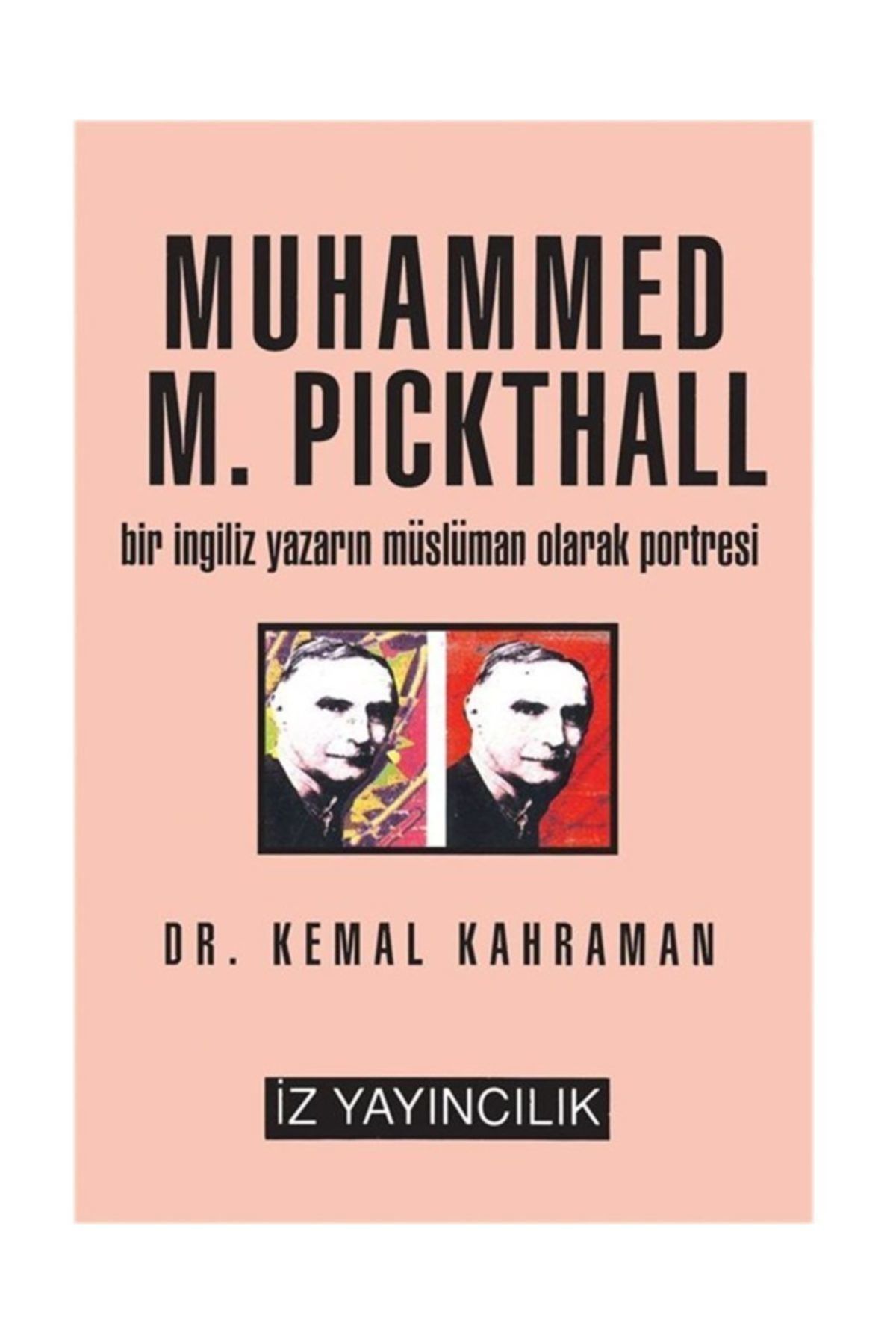 İz Yayıncılık Muhammed M. Pickthall / Bir Ingiliz Yazarın Müslüman Olarak Portresi