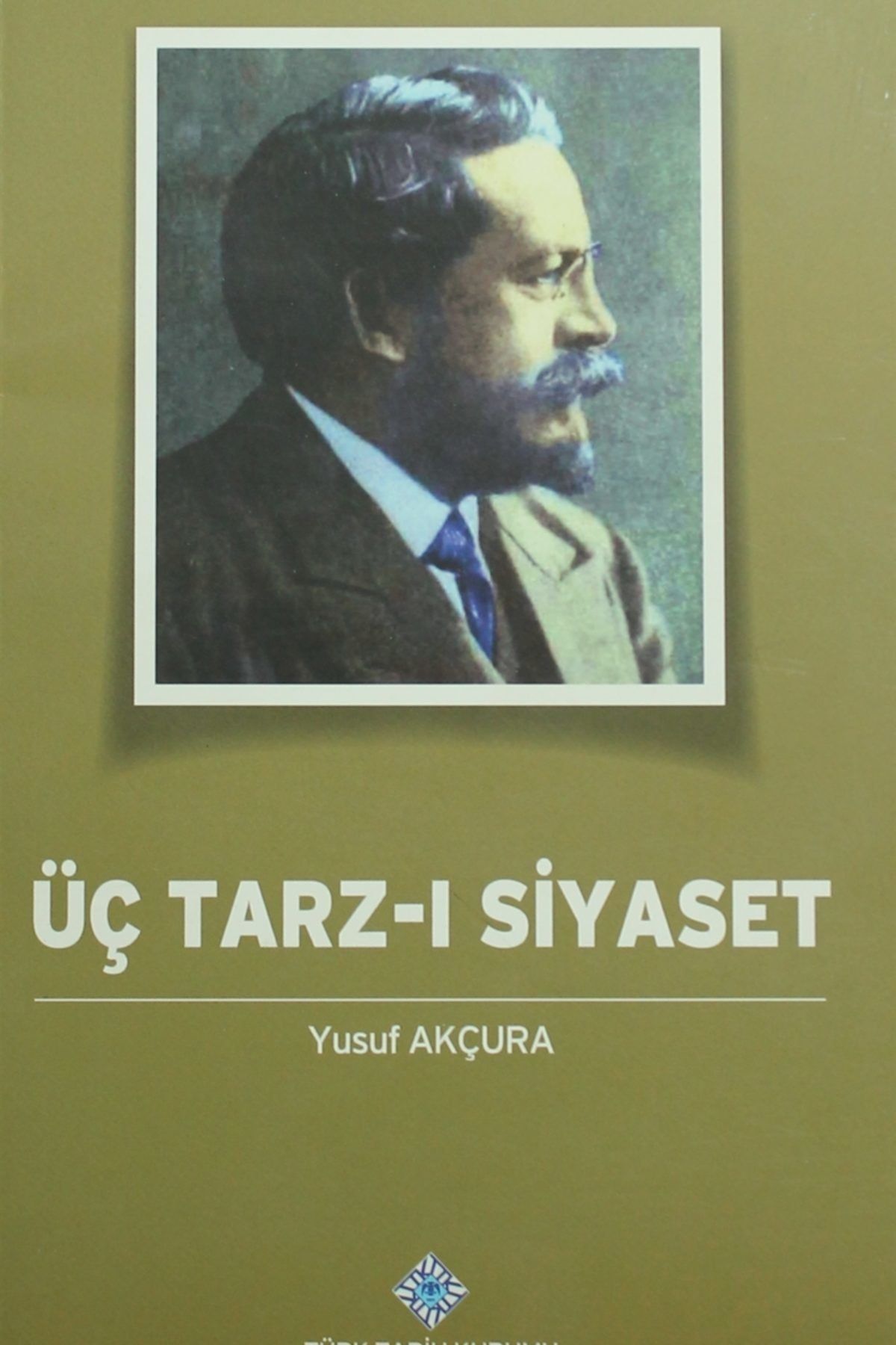 Türk Tarih Kurumu Yayınları Üç Tarz-ı Siyaset