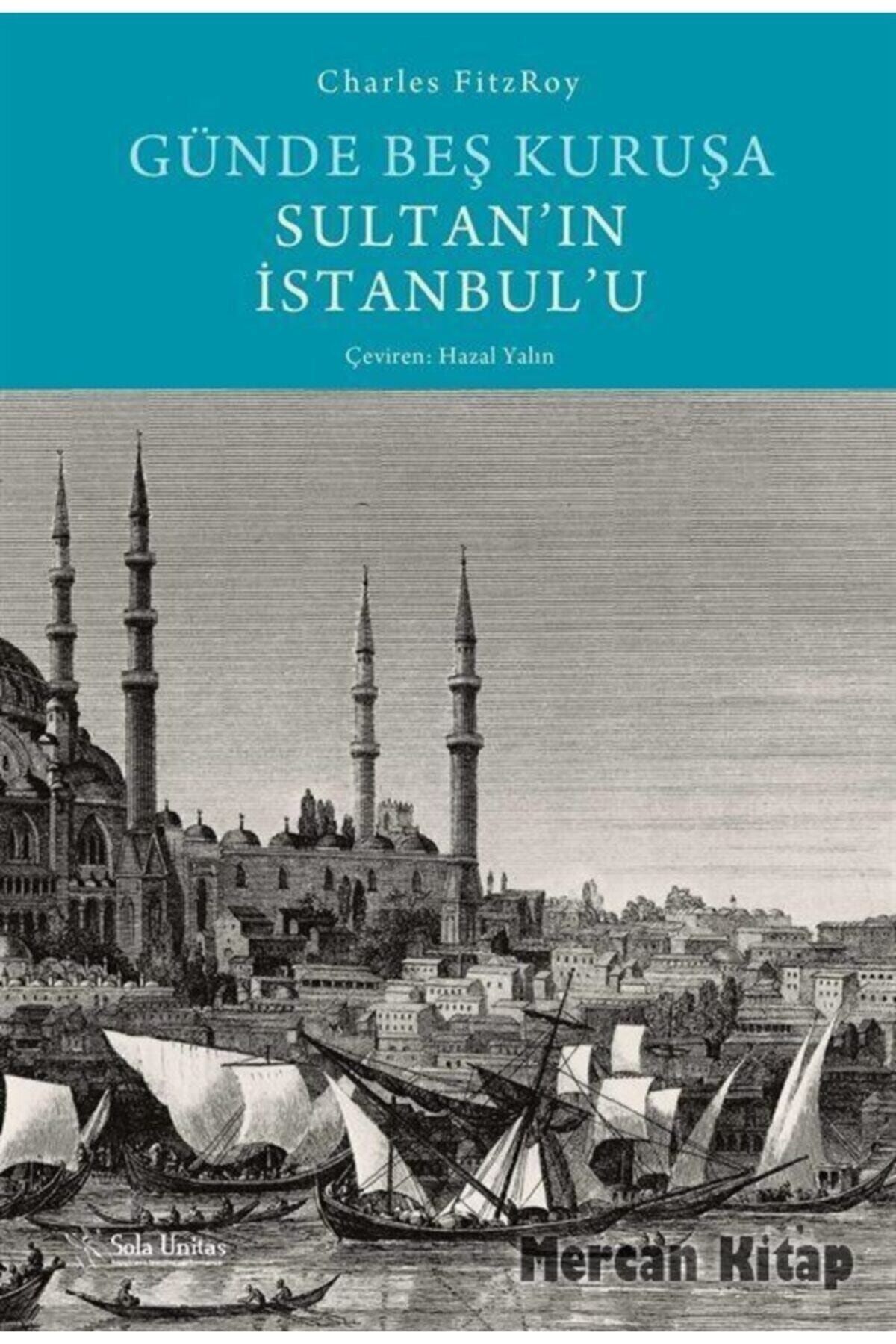 Sola Unitas Günde Beş Kuruşa Sultan'ın Istanbul'u (ciltli)