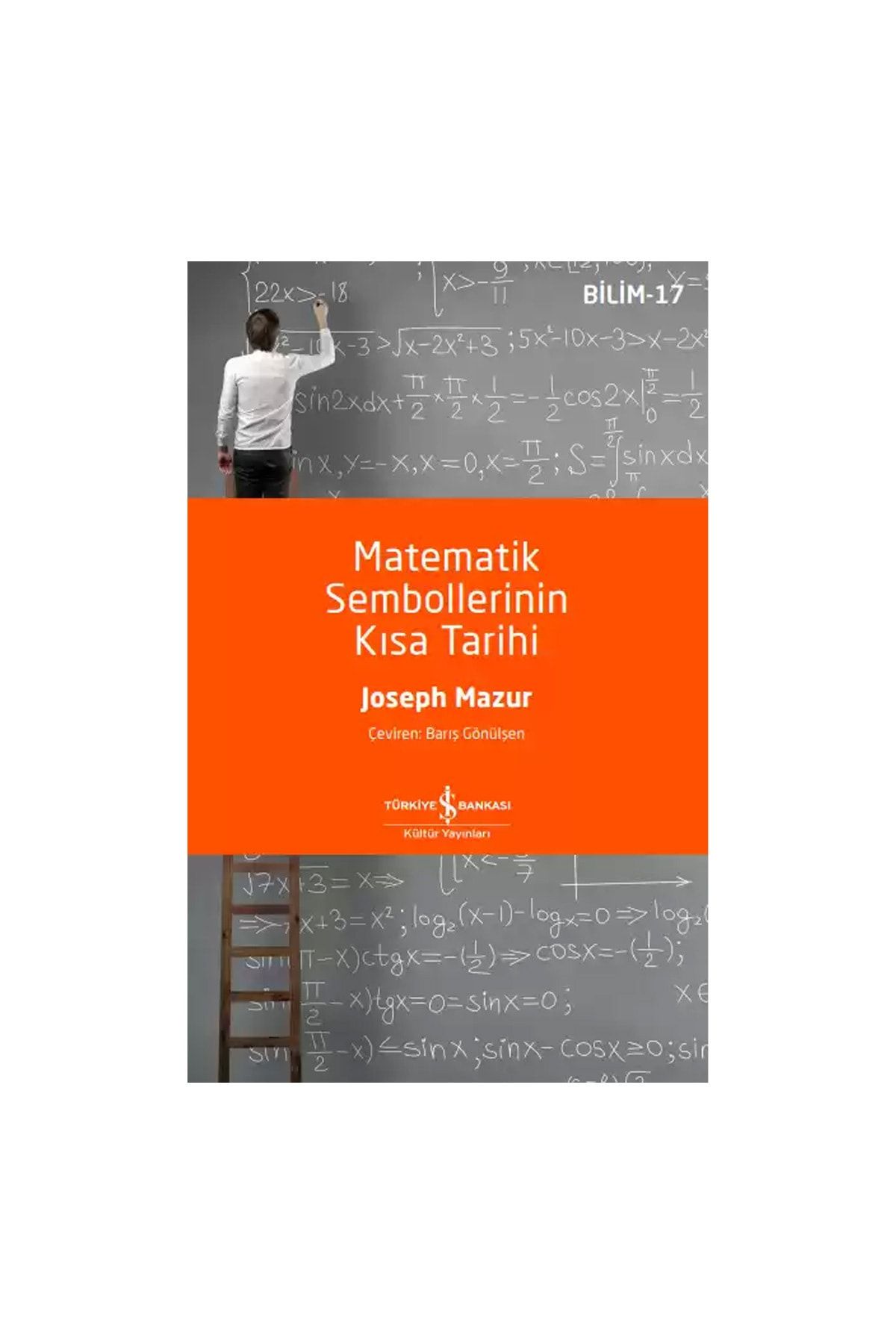 Türkiye İş Bankası Kültür Yayınları Türkiye İş Bankası Kültür Yayınları Matematik Sembollerinin Kısa Tarihi