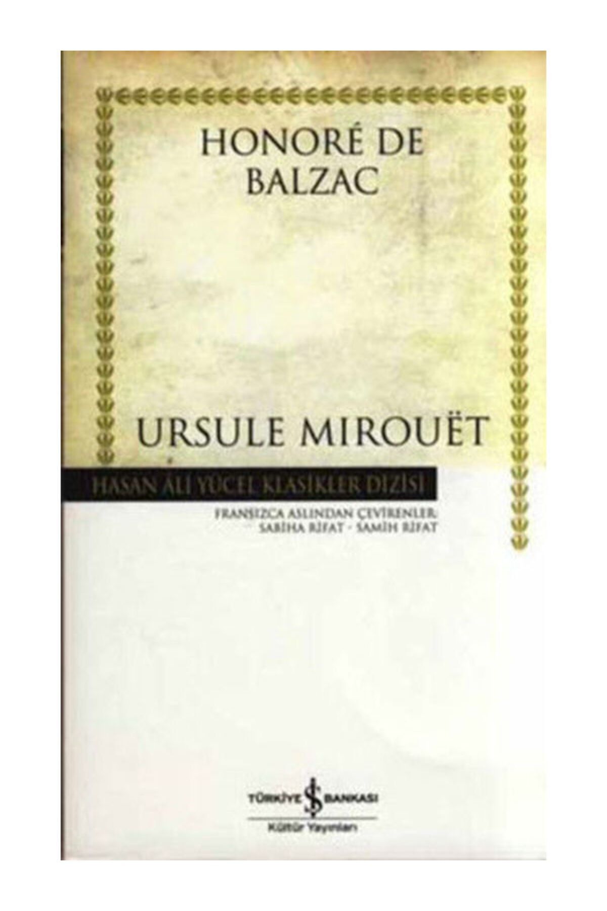 Türkiye İş Bankası Kültür Yayınları Ursule Mirouet Hasan Ali Yücel Klasikleri Honore De Balzac