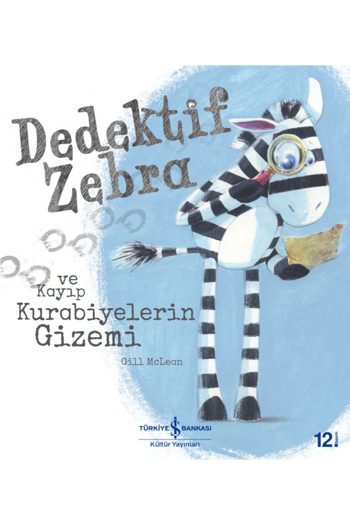 Türkiye İş Bankası Kültür Yayınları Dedektif Zebra ve Kayıp Kurabiyelerin Gizemi