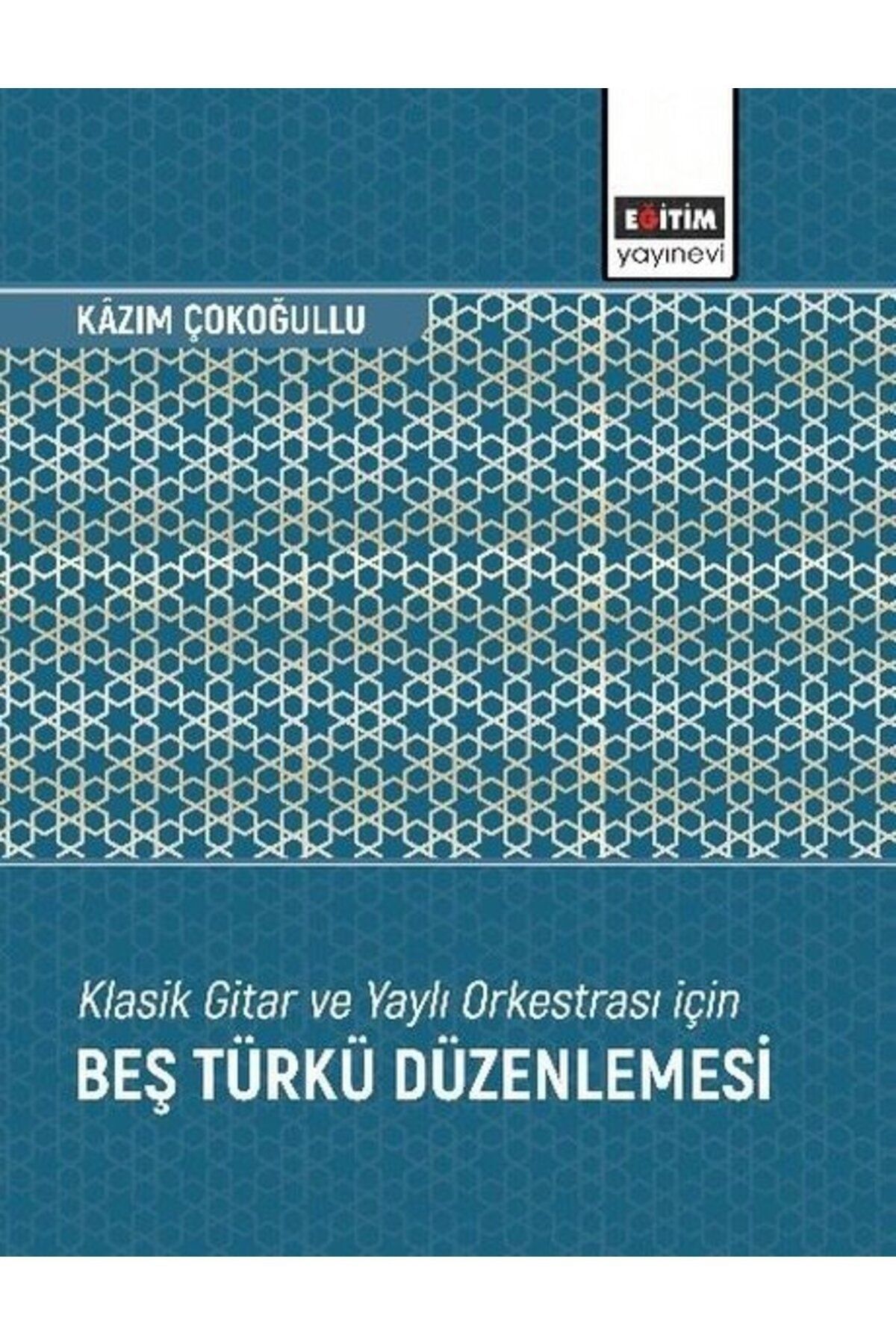 Eğitim Yayınevi Klasik Gitar ve Yaylı Orkestrası İçin Beş Türkü Düzenlemesi