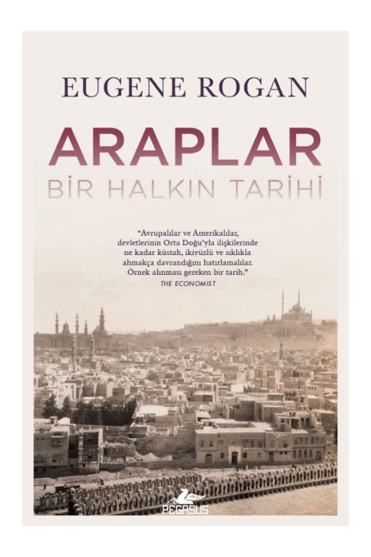 Pegasus Yayınları Araplar: Bir Halkın Tarihi - Eugene Rogan