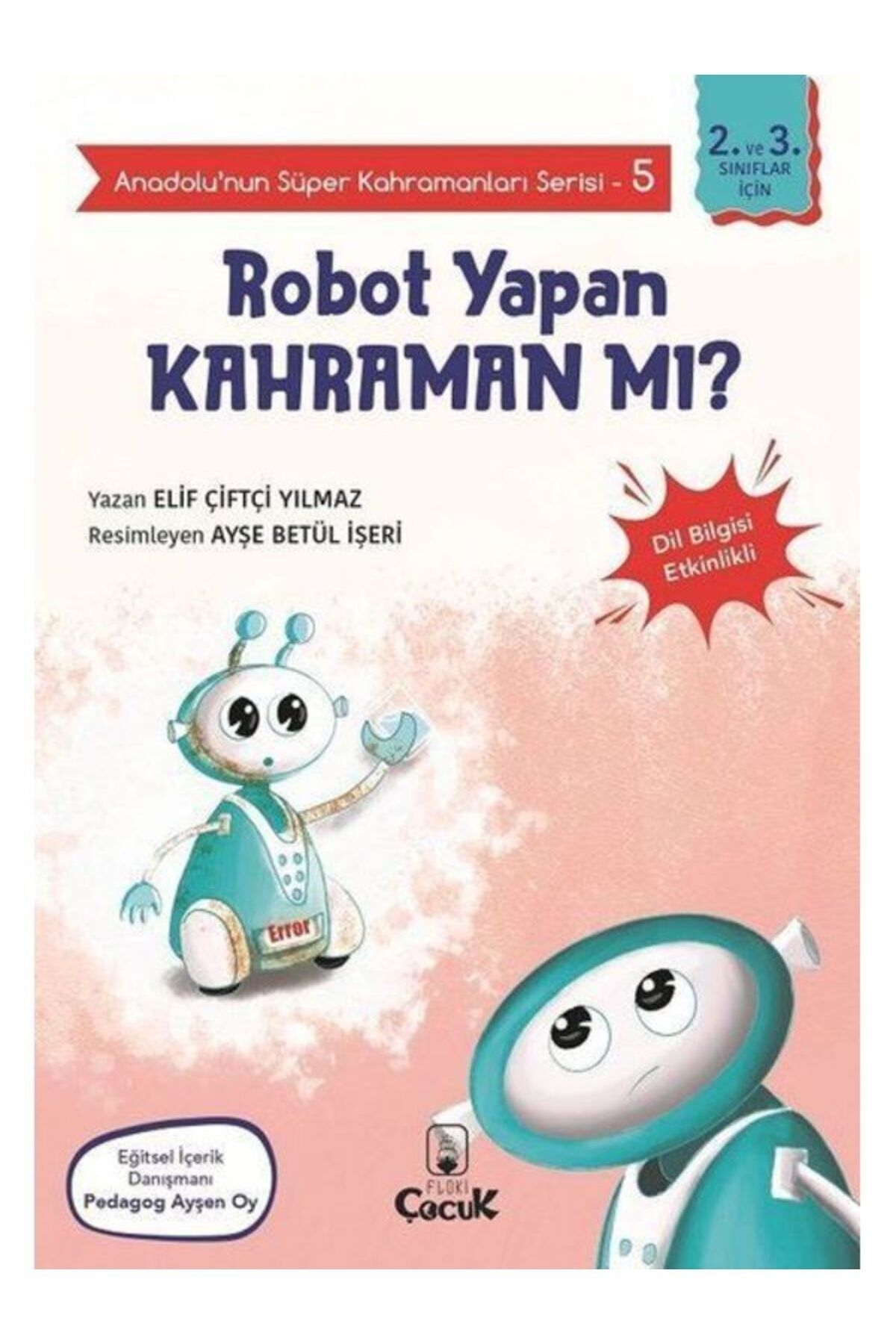 FLOKİ ÇOCUK Robot Yapan Kahraman Mı? Anadolu’nun Süper Kahramanları Serisi 5 Dil Bilgisi Etkinlikli Elif Çi