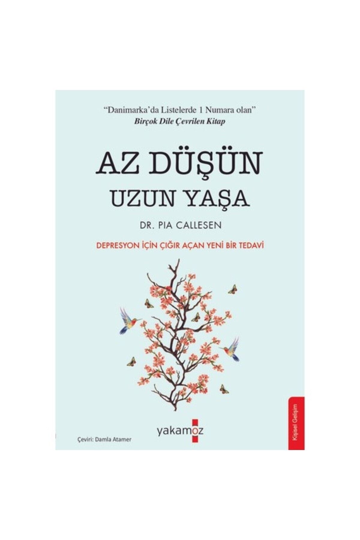 Yakamoz Yayınları Az Düşün Uzun Yaşa PİA CALLESEN