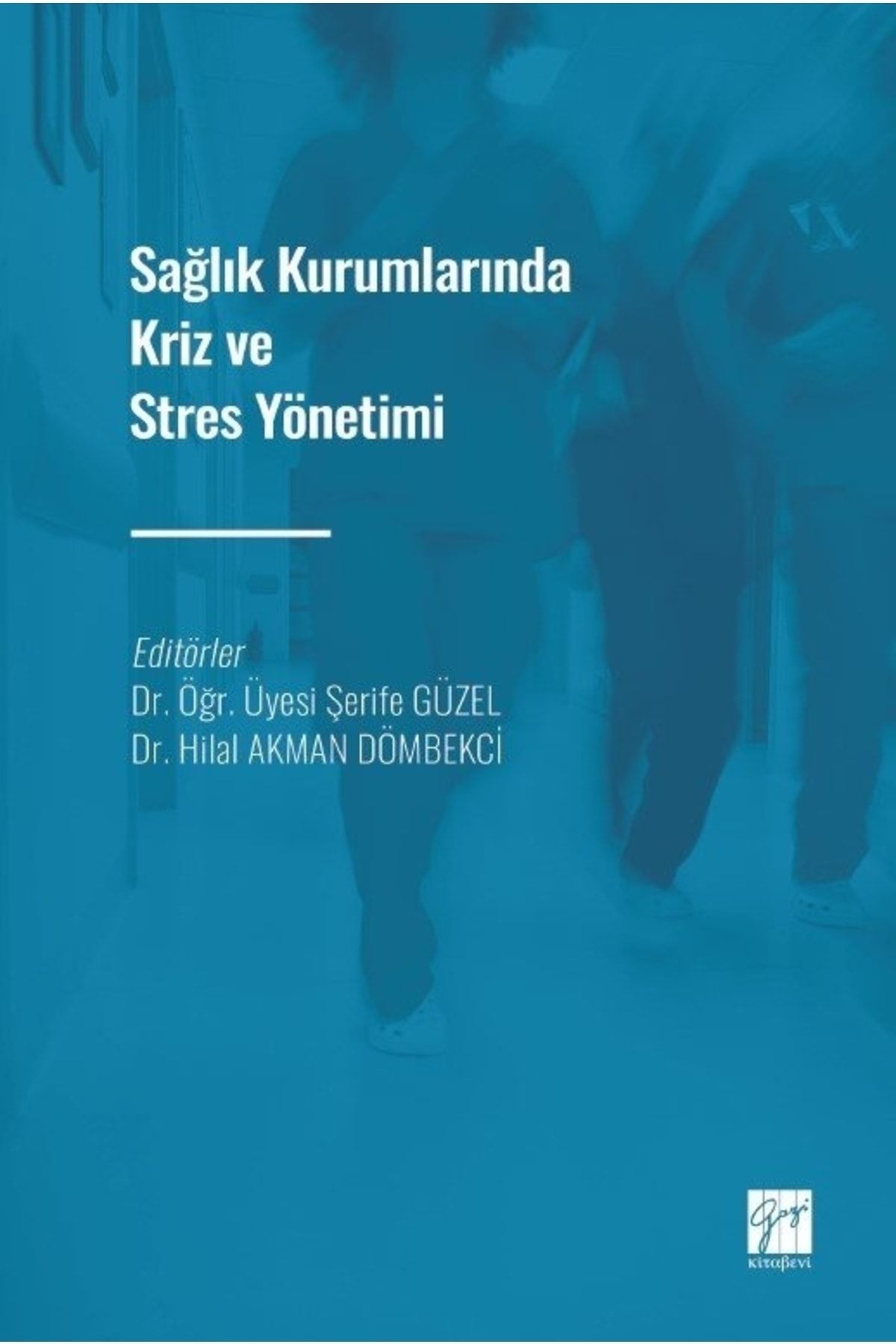 Gazi Kitabevi Sağlık Kurumlarında Kriz ve Stres Yönetimi kitabı - Gazi Kitabevi