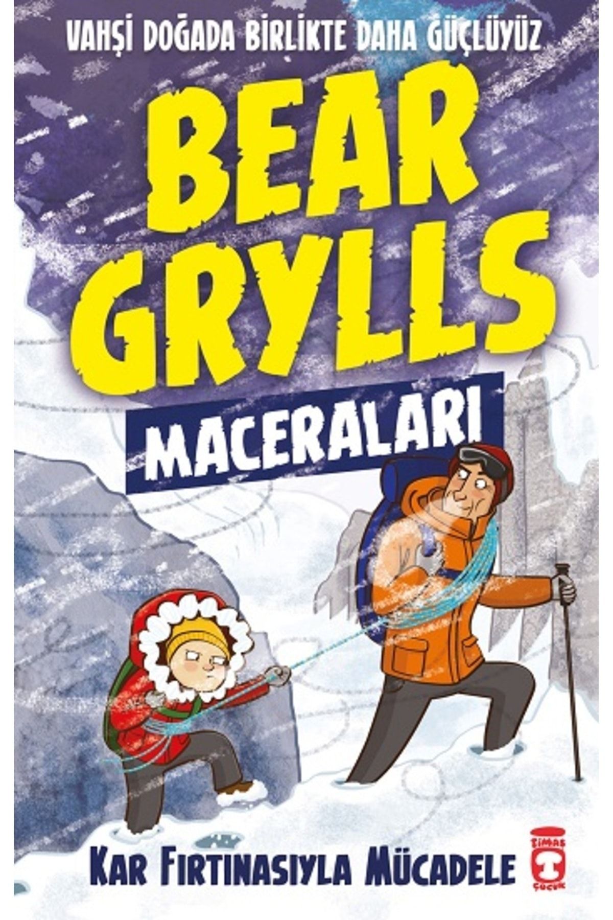 Timaş Yayınları Kar Fırtınasıyla Mücadele - Bear Grylls Maceraları