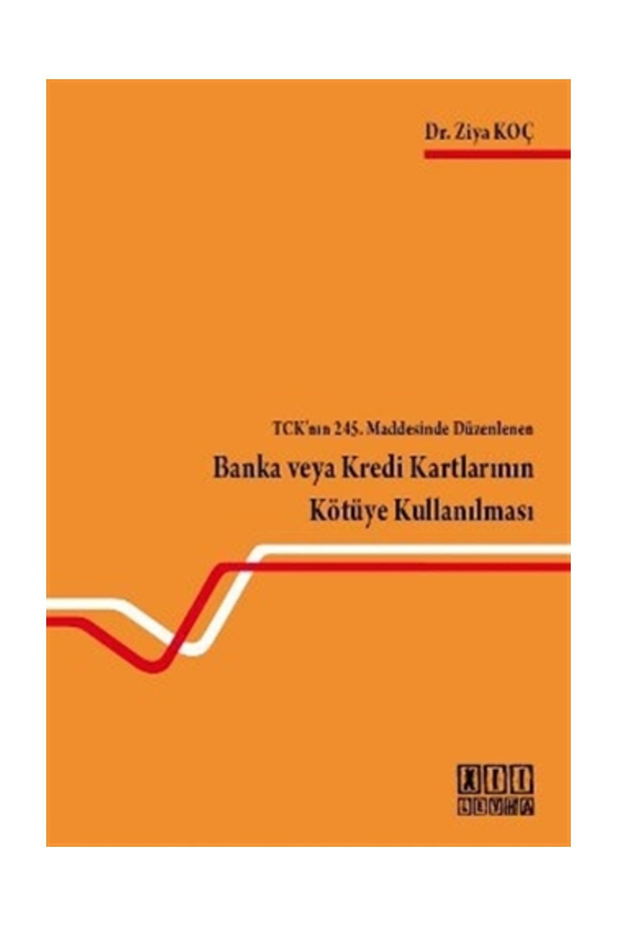 On İki Levha Yayıncılık Tck’nın 245. Maddesinde Düzenlenen Banka Veya Kredi Kartlarının Kötüye Kullanılması - Ziya