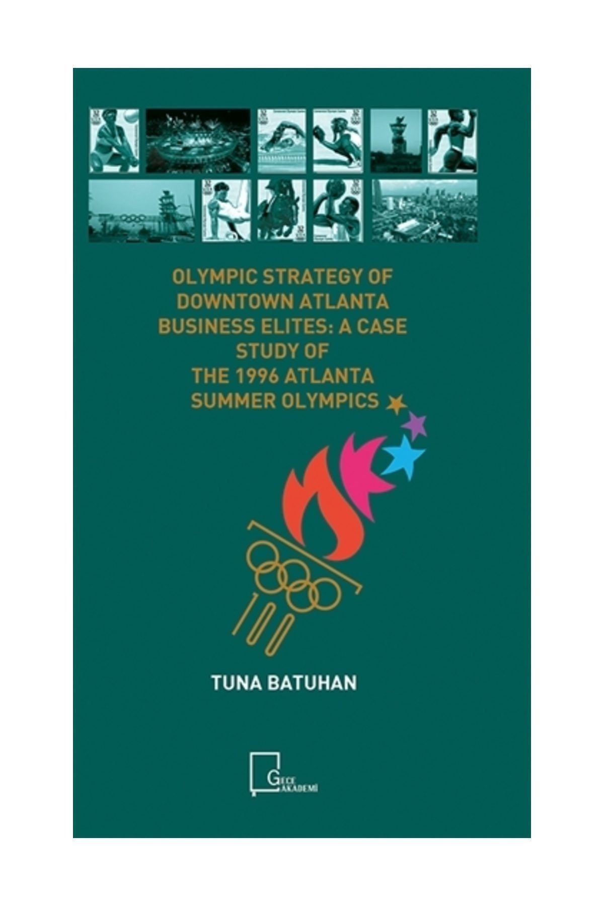 Gece Akademi Olympic Strategy Of Downtown Atlanta Business Elites: A Case Study Of The 1996 Atlanta Summer Olympi