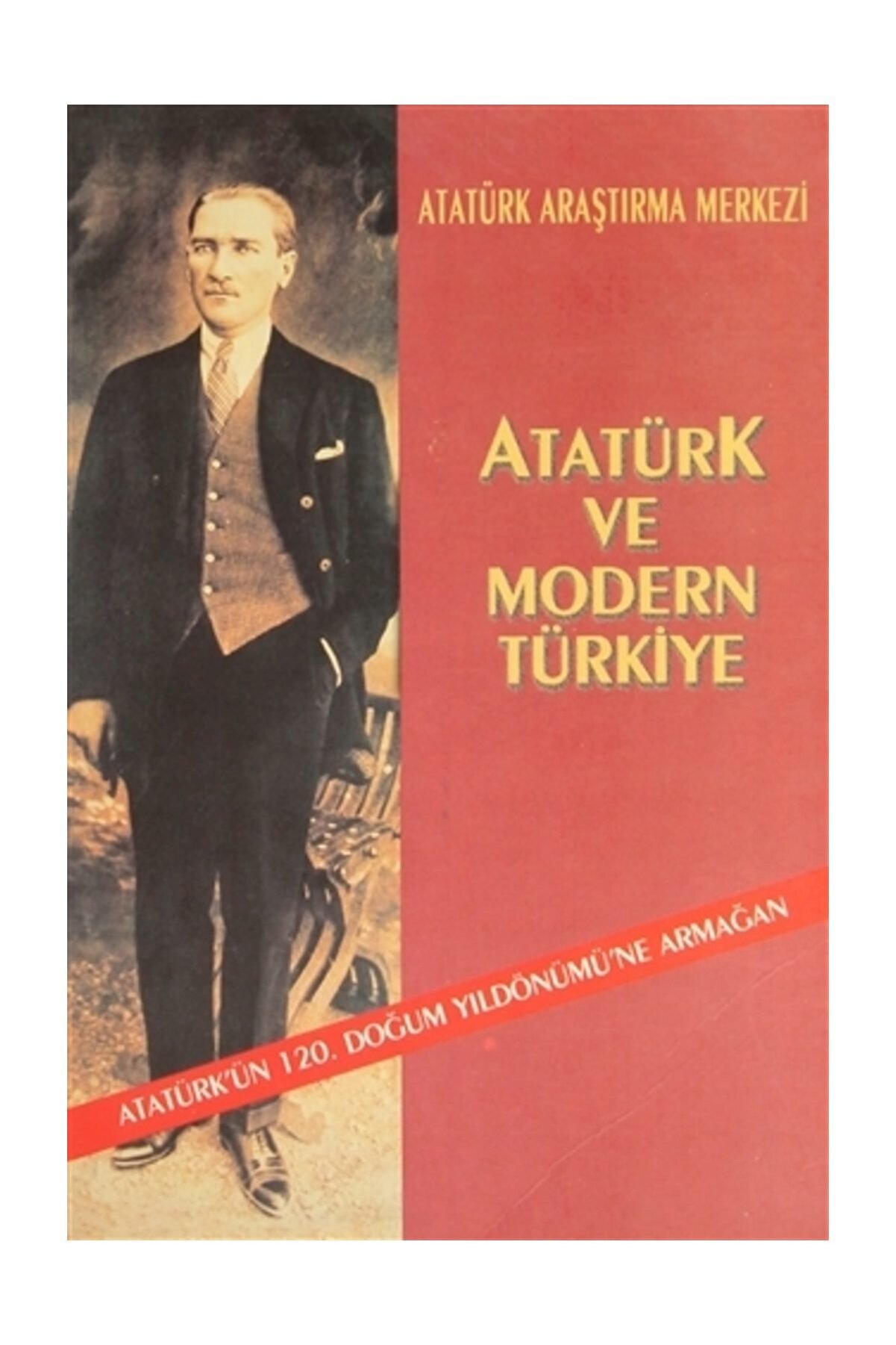Atatürk Araştırma Merkezi Atatürk ve Modern Türkiye - Kolektif