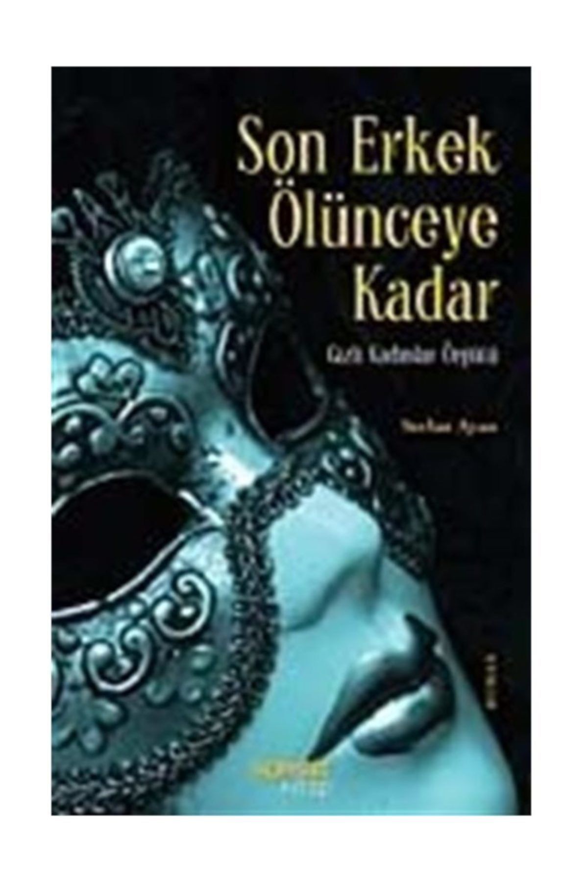 Sonsuz Kitap Son Erkek Ölünceye Kadar & Gizli Kadınlar Örgütü