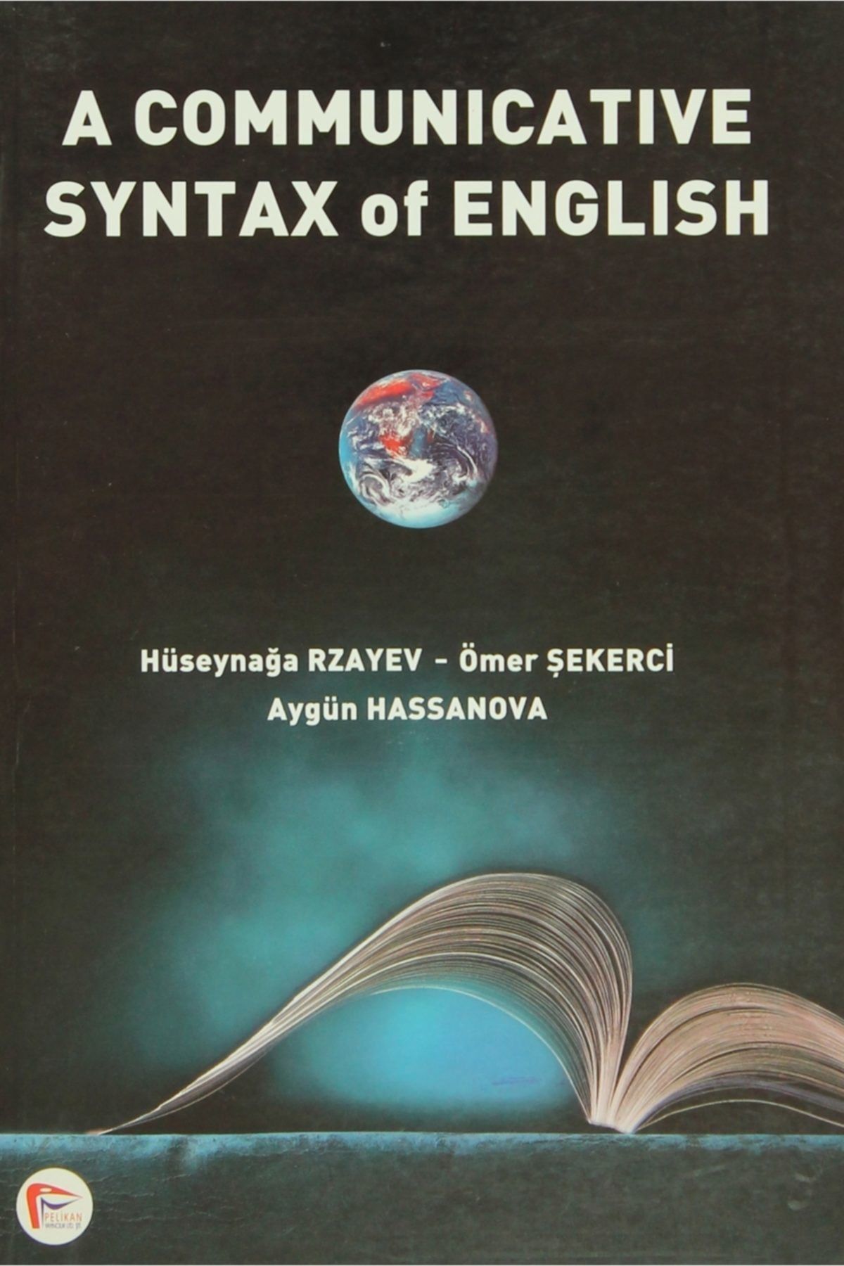 Pelikan Kitapevi A Communicative Syntax Of English - Aygün Hassanova,Hüseynağa Rzayev,Ömer Şekerci