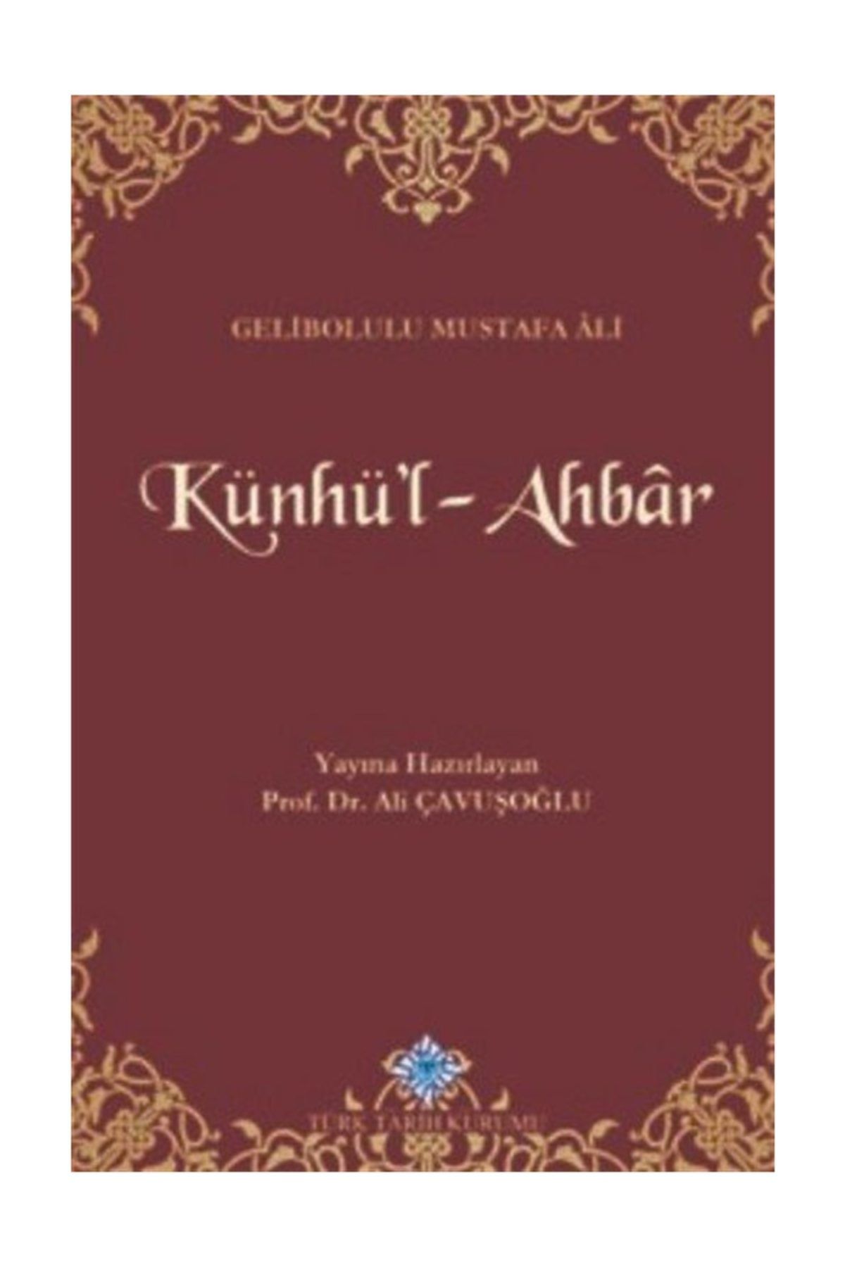 Türk Tarih Kurumu Yayınları Künhü'l-ahbar / Gelibolulu Mustafa Ali / / 9789751743107