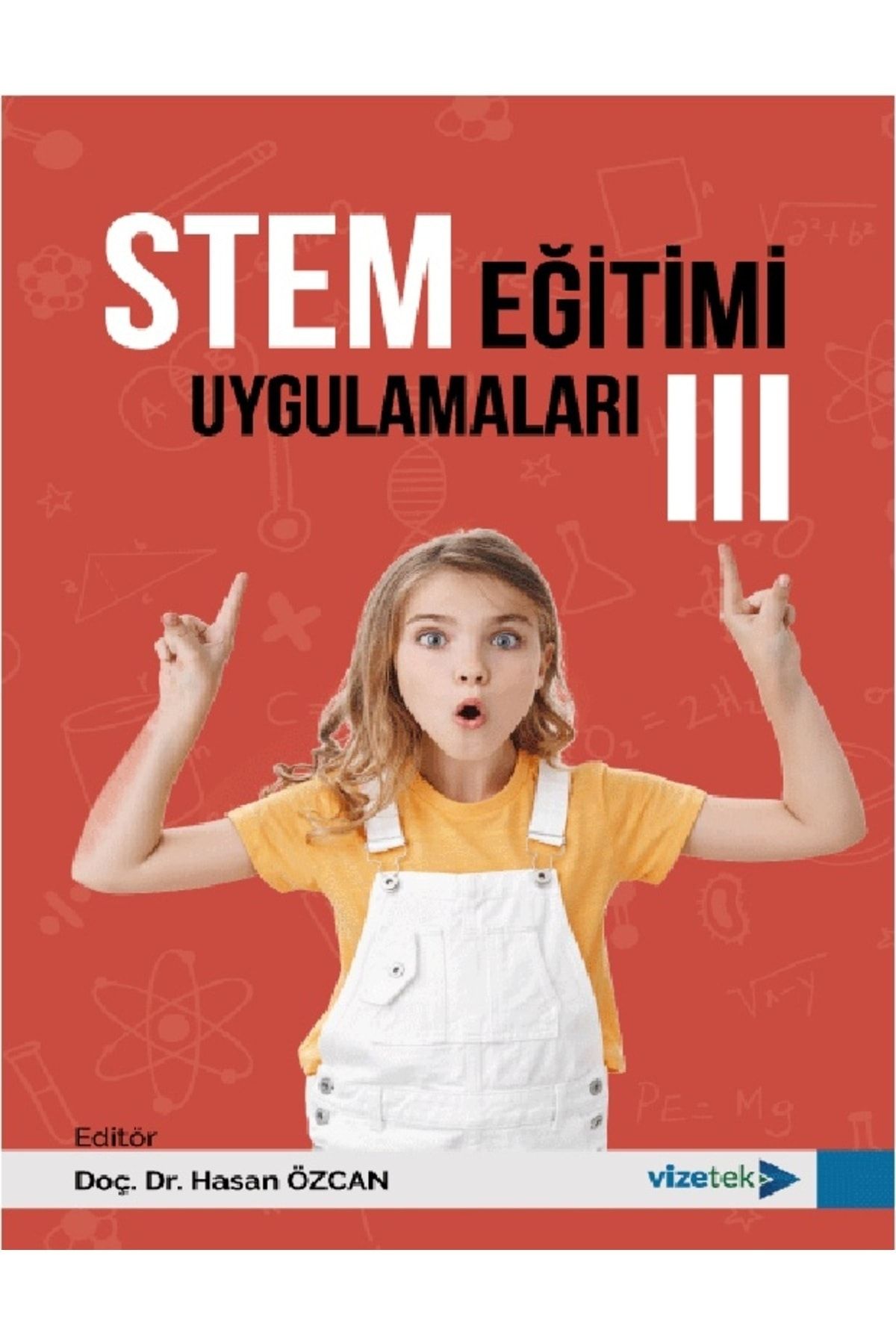 Kronik Kitap STEM Eğitimi Uygulamaları III - Hasan ÖZCAN, - VİZETEK