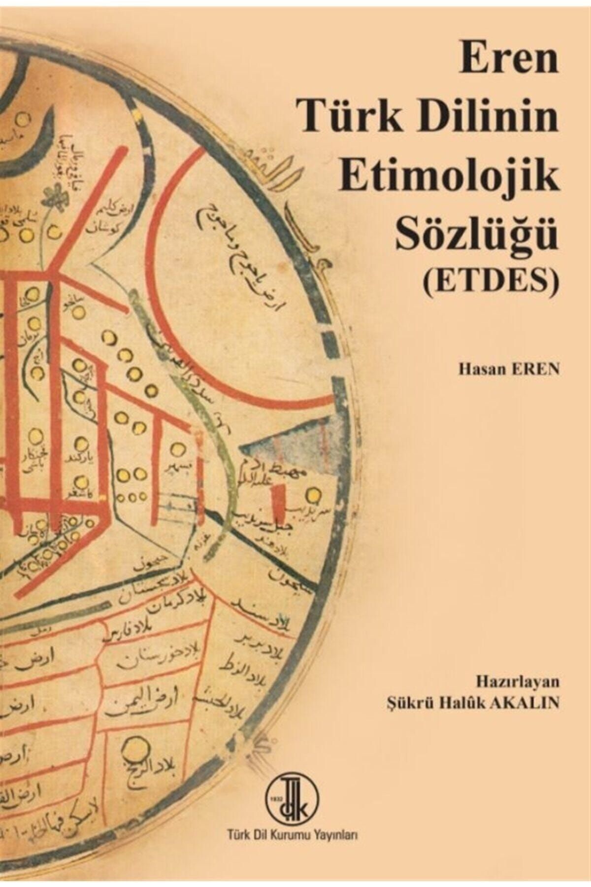 Türk Dil Kurumu Yayınları Eren Türk Dilinin Etimolojik Sözlüğü (etdes) - Hasan Eren 9789751746160