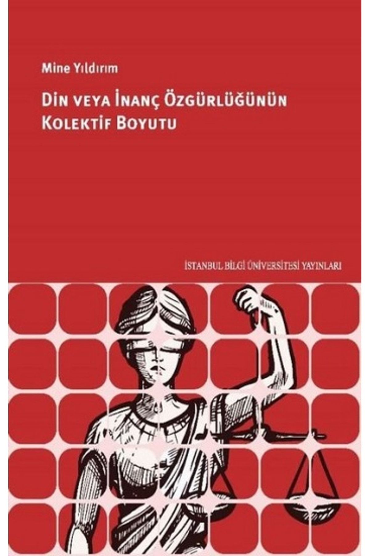 İstanbul Bilgi Üniversitesi Yayınları Din veya İnanç Özgürlüğünün Kolektif Boyutu