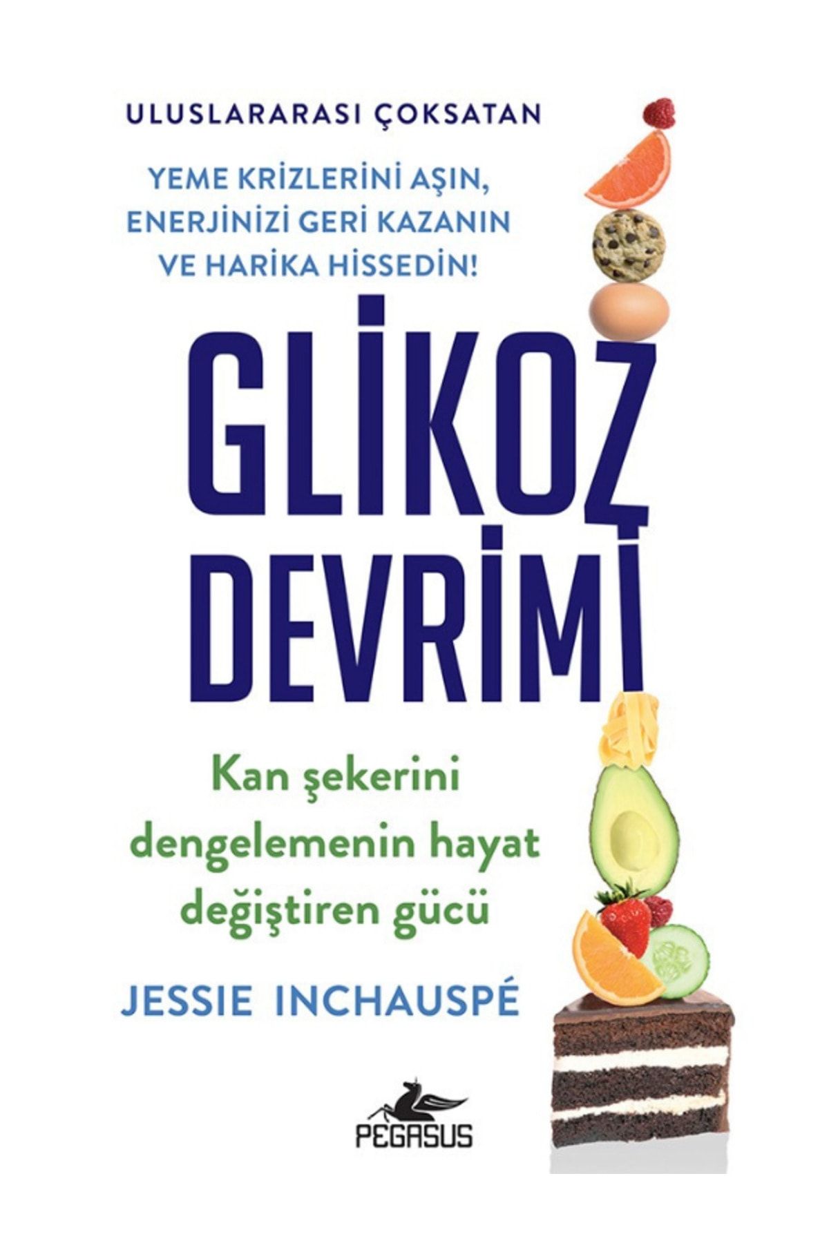 Pegasus Yayınları Glikoz Devrimi Kan Şekerini Dengelemenin Hayat Değiştiren Gücü - Jessie Inchauspe