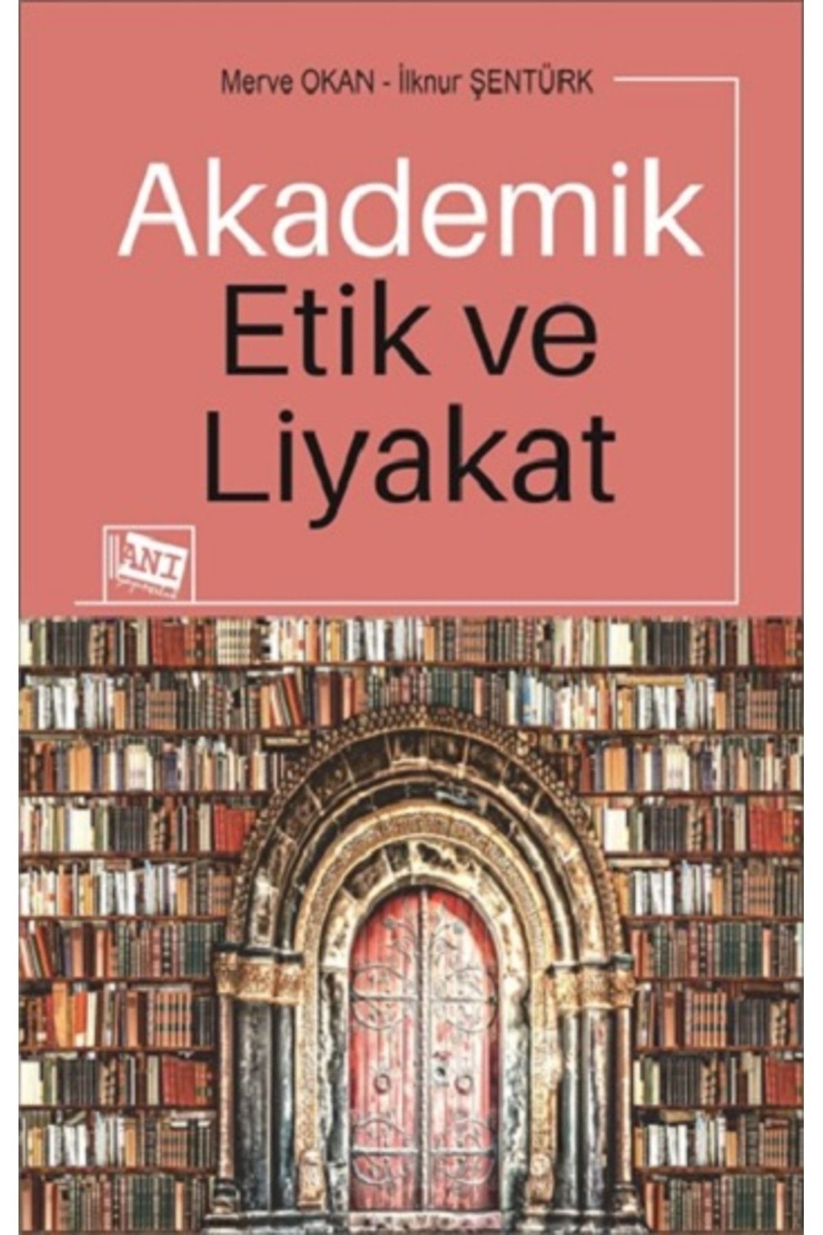 Anı Yayınları Akademik Etik ve Liyakat