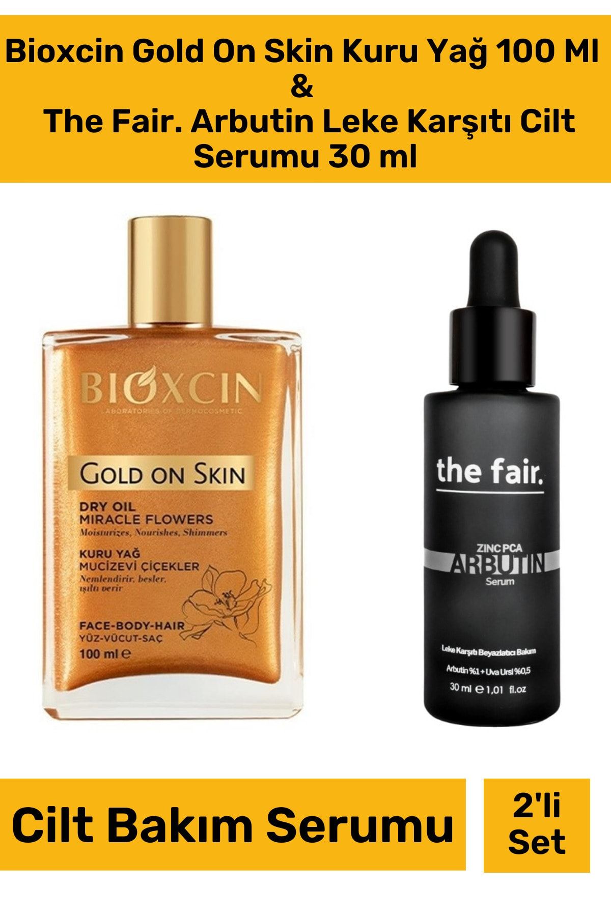 Bioxcin Gold On Skin Kuru Yağ 100 Ml & The Fair. Arbutin Leke Karşıtı Cilt Serumu 30 ml