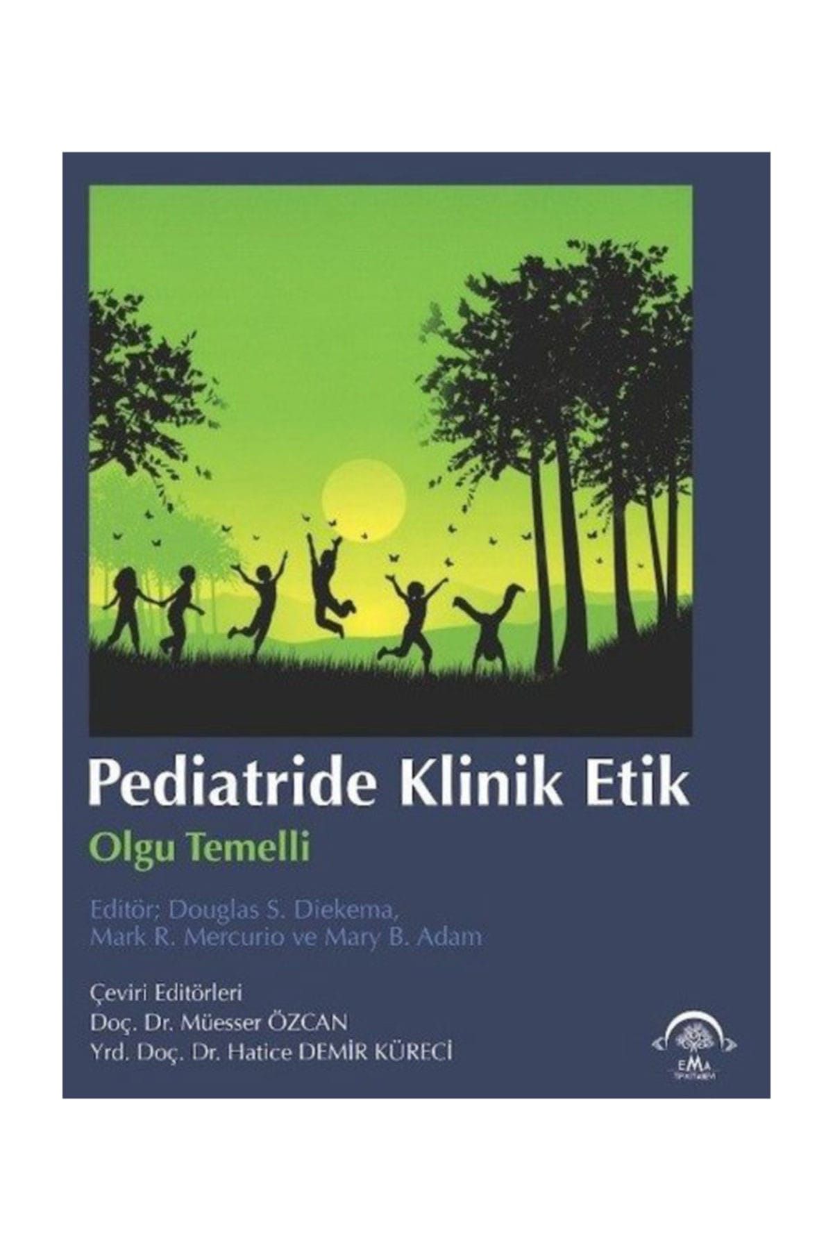 Pegasus Yayınları Pediatride Klinik Etik - Douglas S. Diekema,Mark R. Mercurio,Mary B. Adam