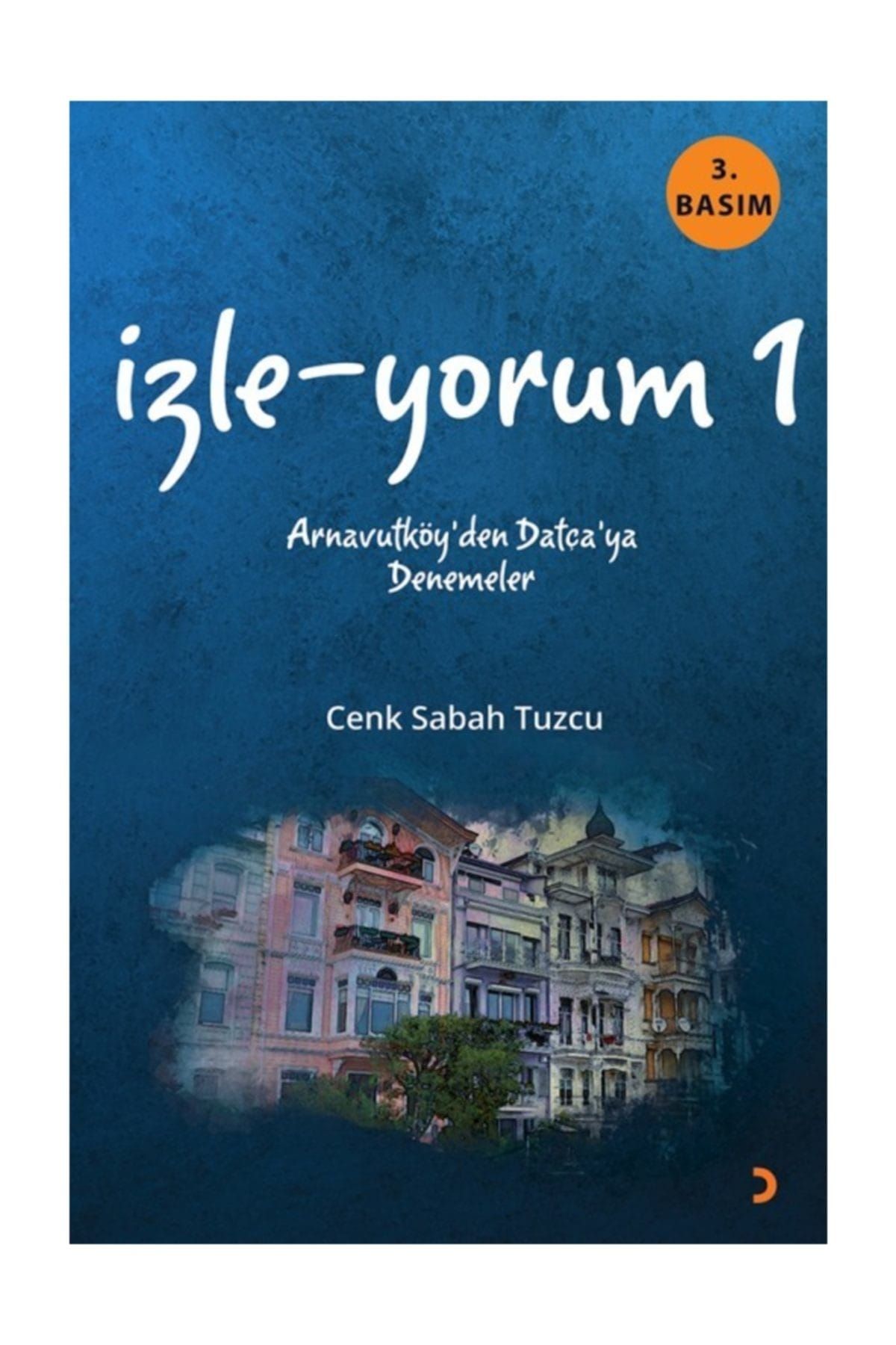 Cinius Yayınları İzle-Yorum 1 & Arnavutköy’Den Datça’Ya Denemeler