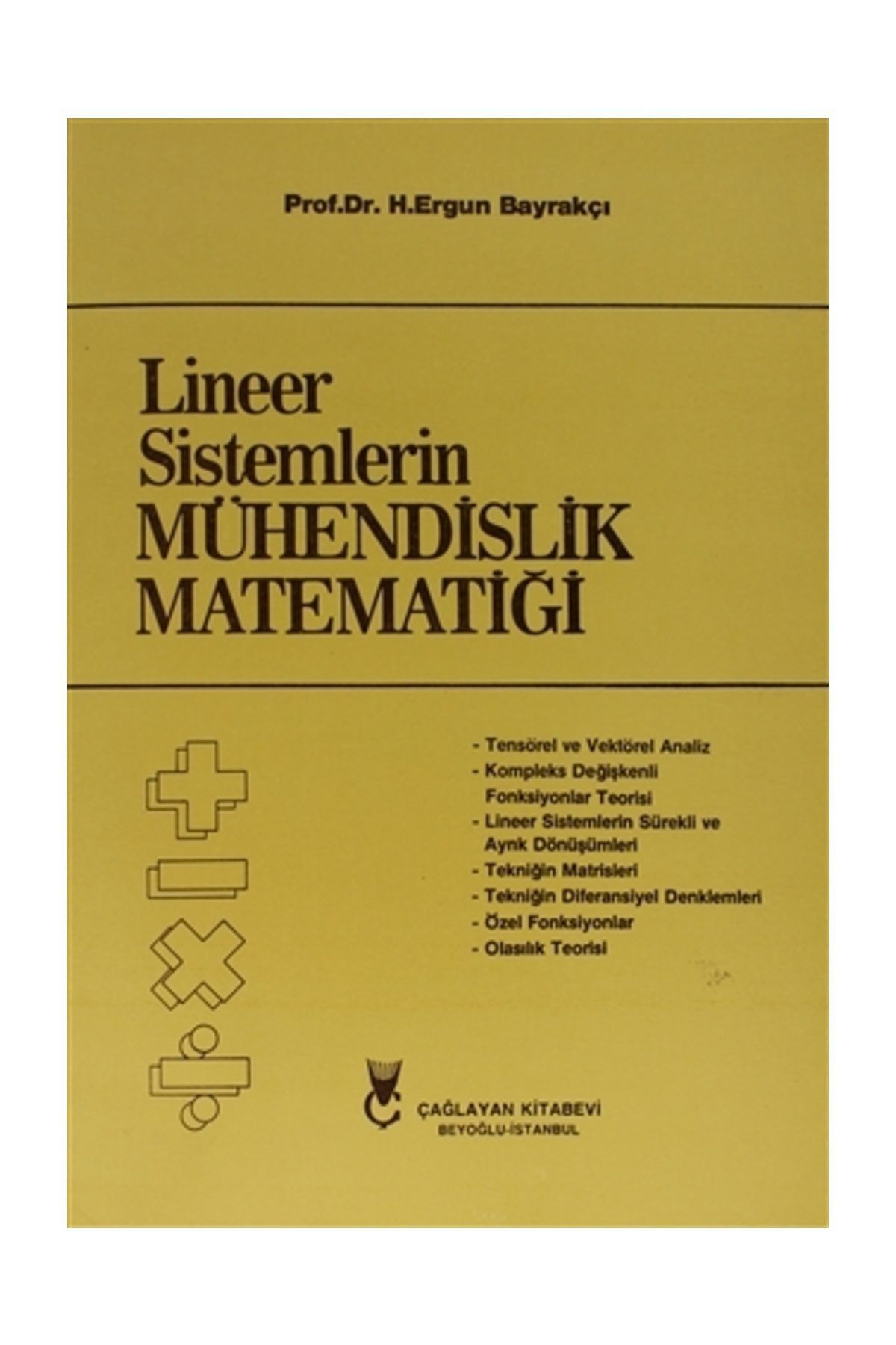 Çağlayan Kitabevi Lineer Sistemlerin Mühendislik Matematiği - H. Ergun Bayrakçı