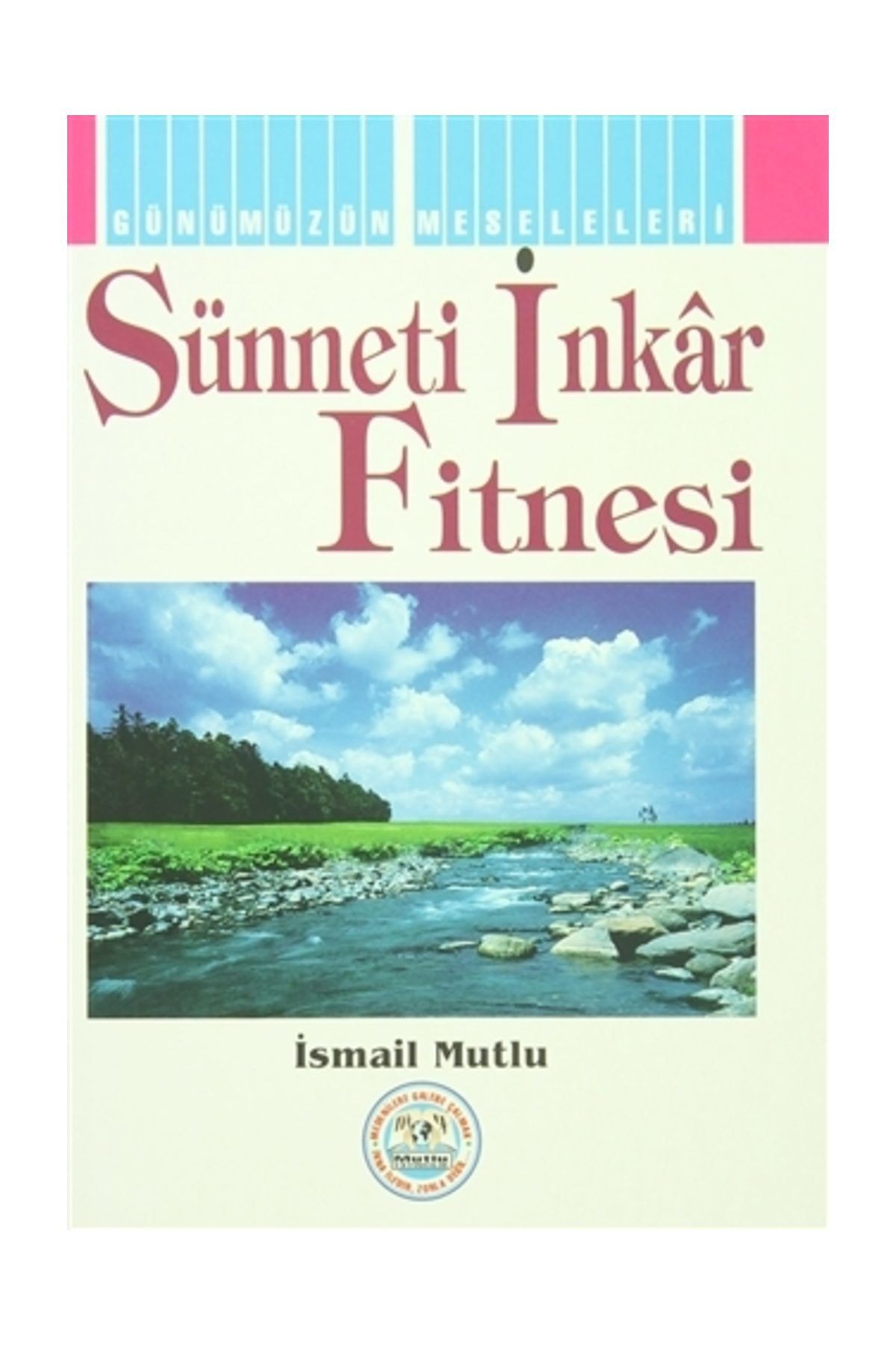Mutlu Yayıncılık Sünneti İnkar Fitnesi - İsmail Mutlu